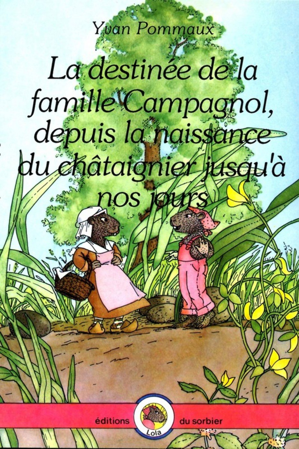 La destinée de la famille Campagnol, depuis la naissance du châtaignier ... 9782732033419