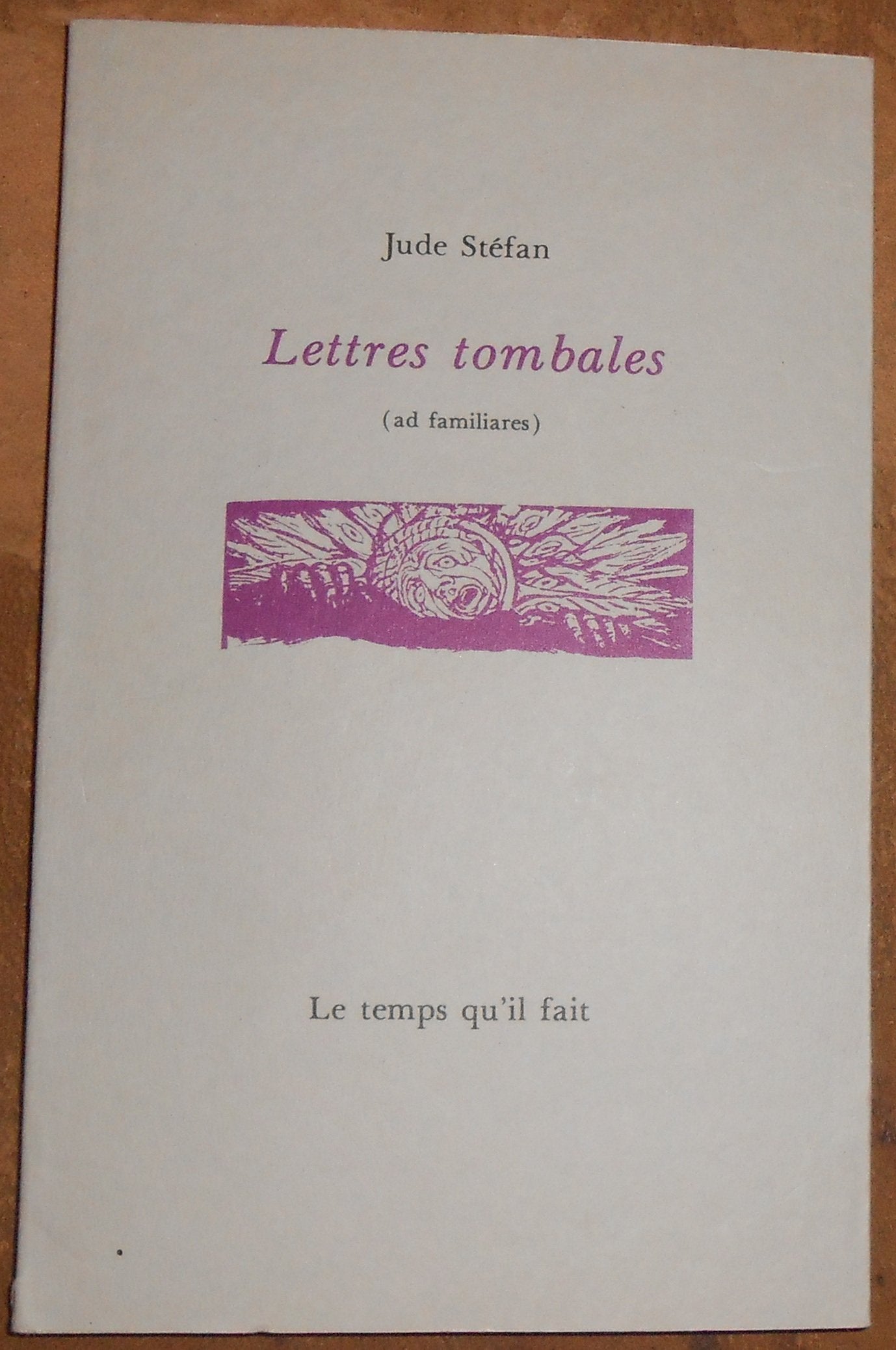 Lettres tombales (ad familiares) - Jude Stéfan - Éditions Le temps qu’il fait