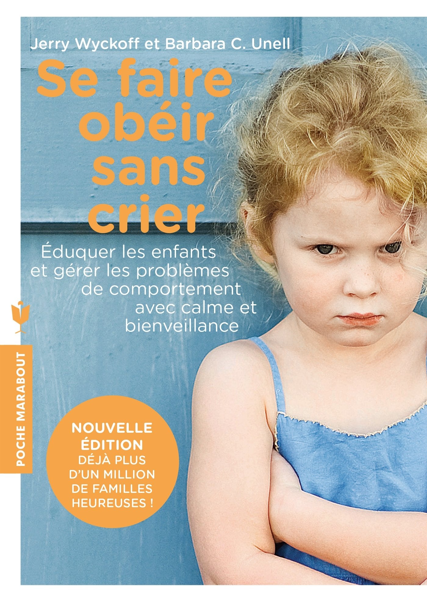 Se faire obéir sans crier: Élever ses enfants et gérer les problèmes de comportement avec calme et bienveillance 9782501116848