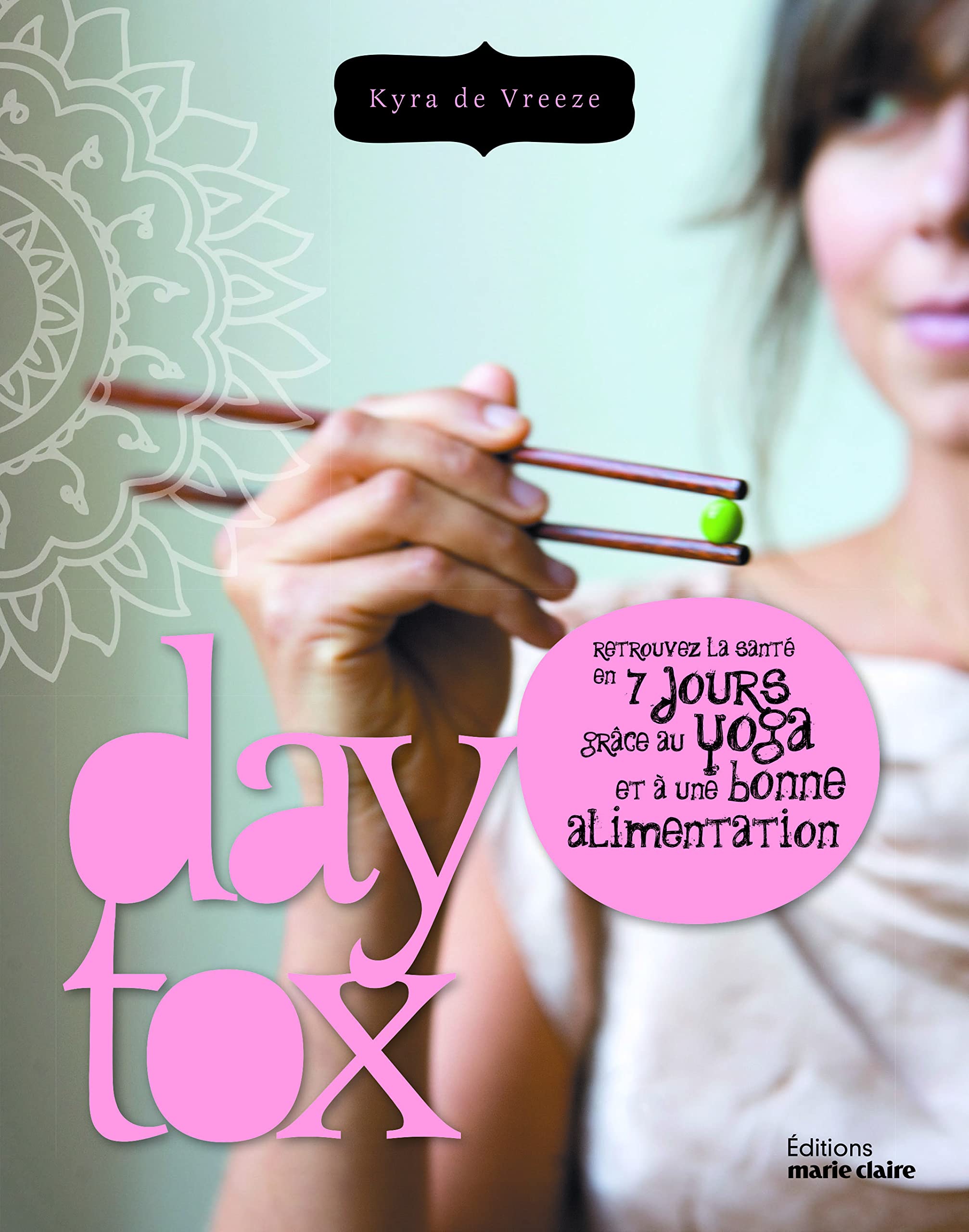 Daytox: retrouvez la santé en 7 jours grâce au yoga et à une bonne alimentation 9791032300558