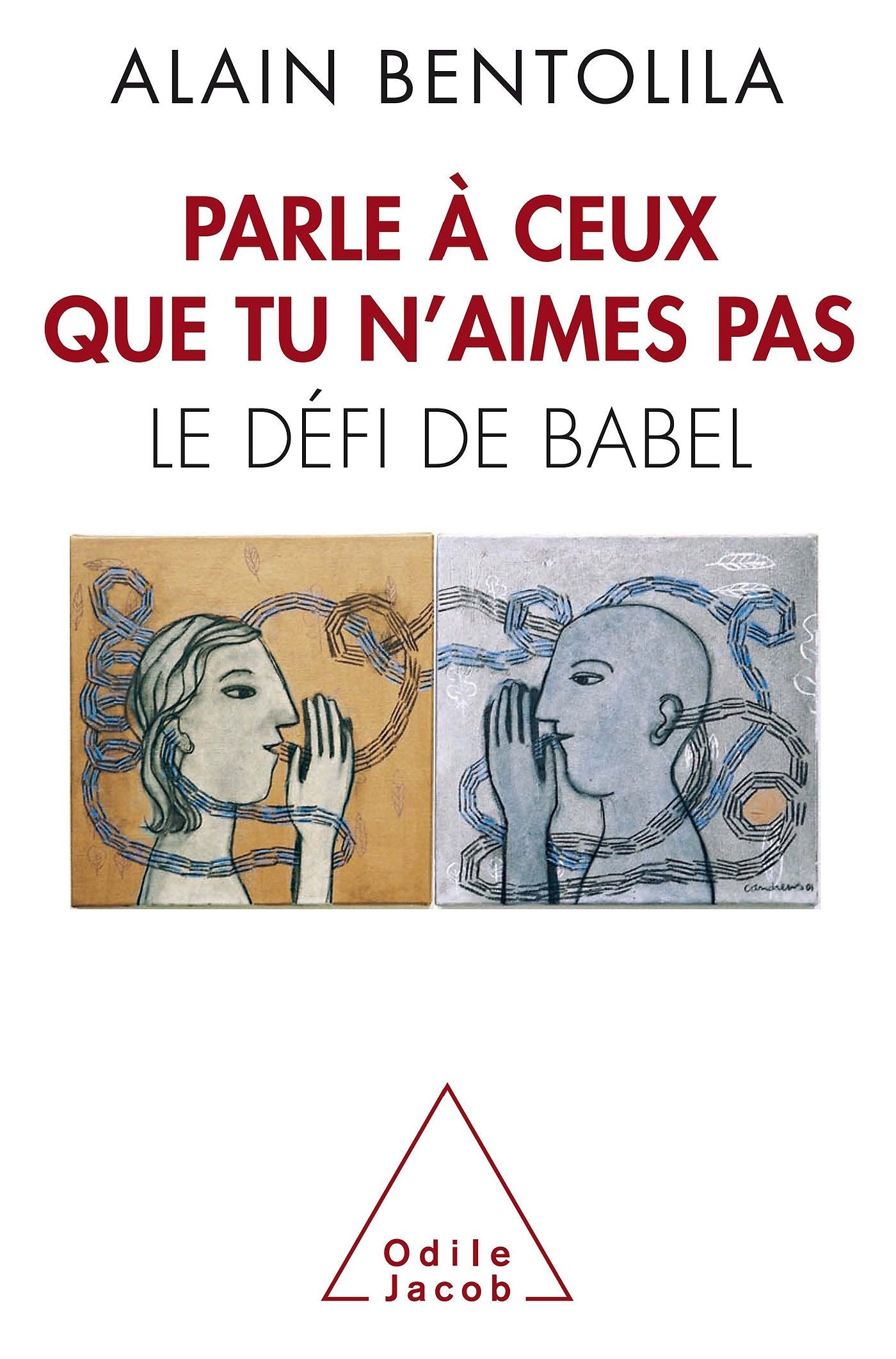 Parle à ceux que tu n'aimes pas: Le défi de Babel 9782738125446