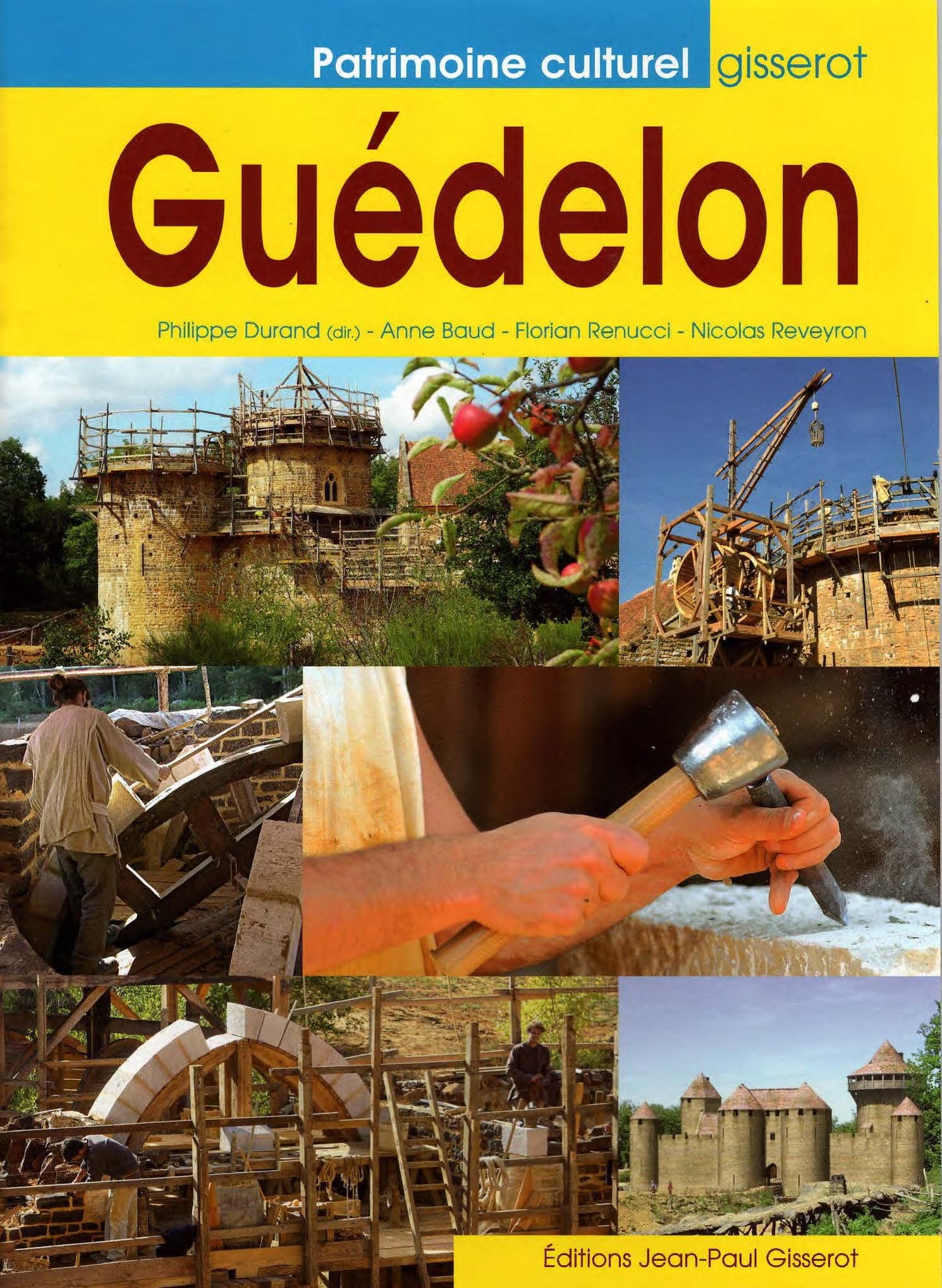 Guédelon : Construire aujourd'hui un château du XIIIe siècle 9782877478052
