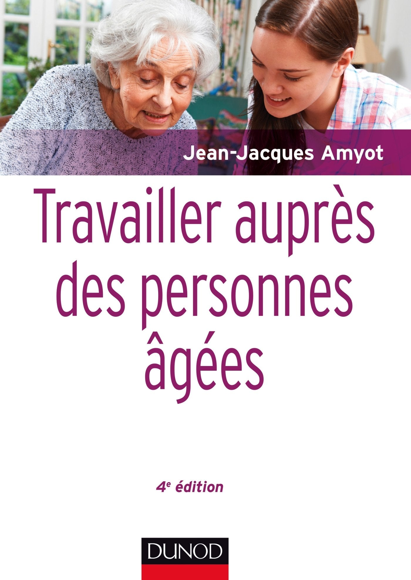 Travailler auprès des personnes âgées - 4e éd. 9782100728589