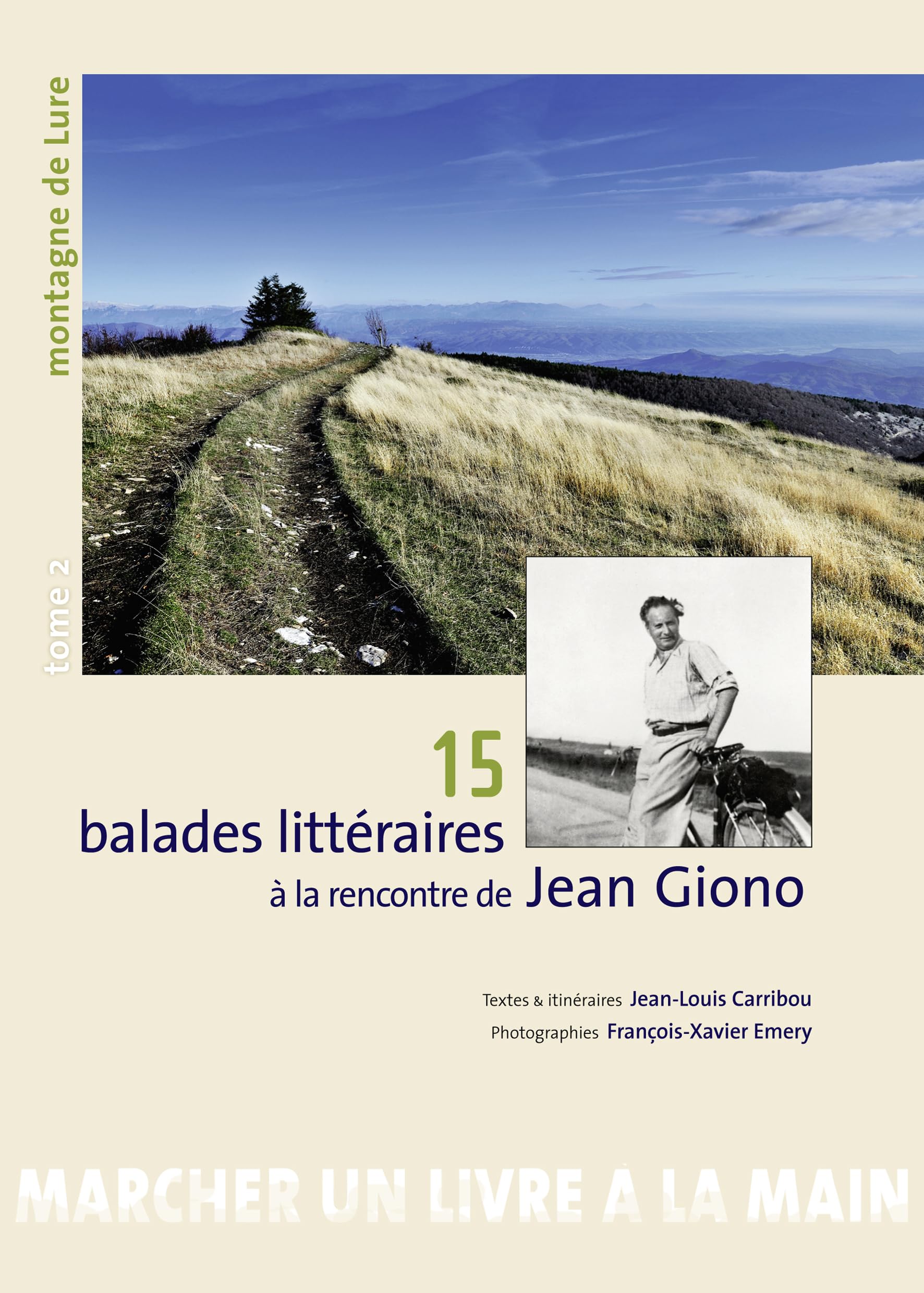 15 balades littéraires à la rencontre de Jean Giono: Tome 2, Montagne de Lure 9782916073804