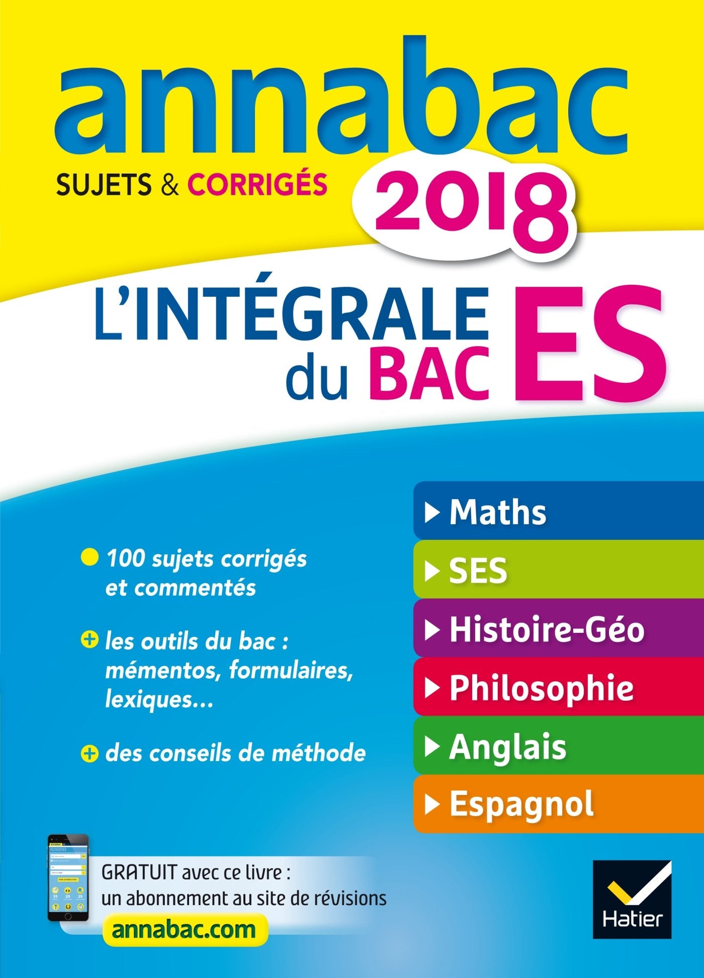 Annales Annabac 2018 L'intégrale Bac ES: sujets et corrigés en maths, SES, histoire-géographie, philosophie et langues 9782401030411