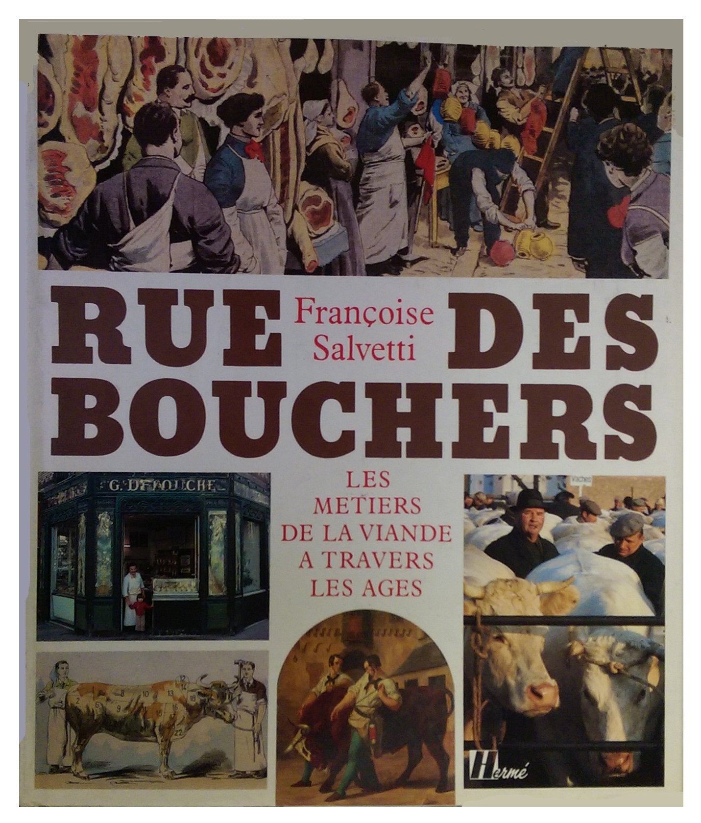 Rue des bouchers. Le métier de la viande à travers les âges. 9782866650483