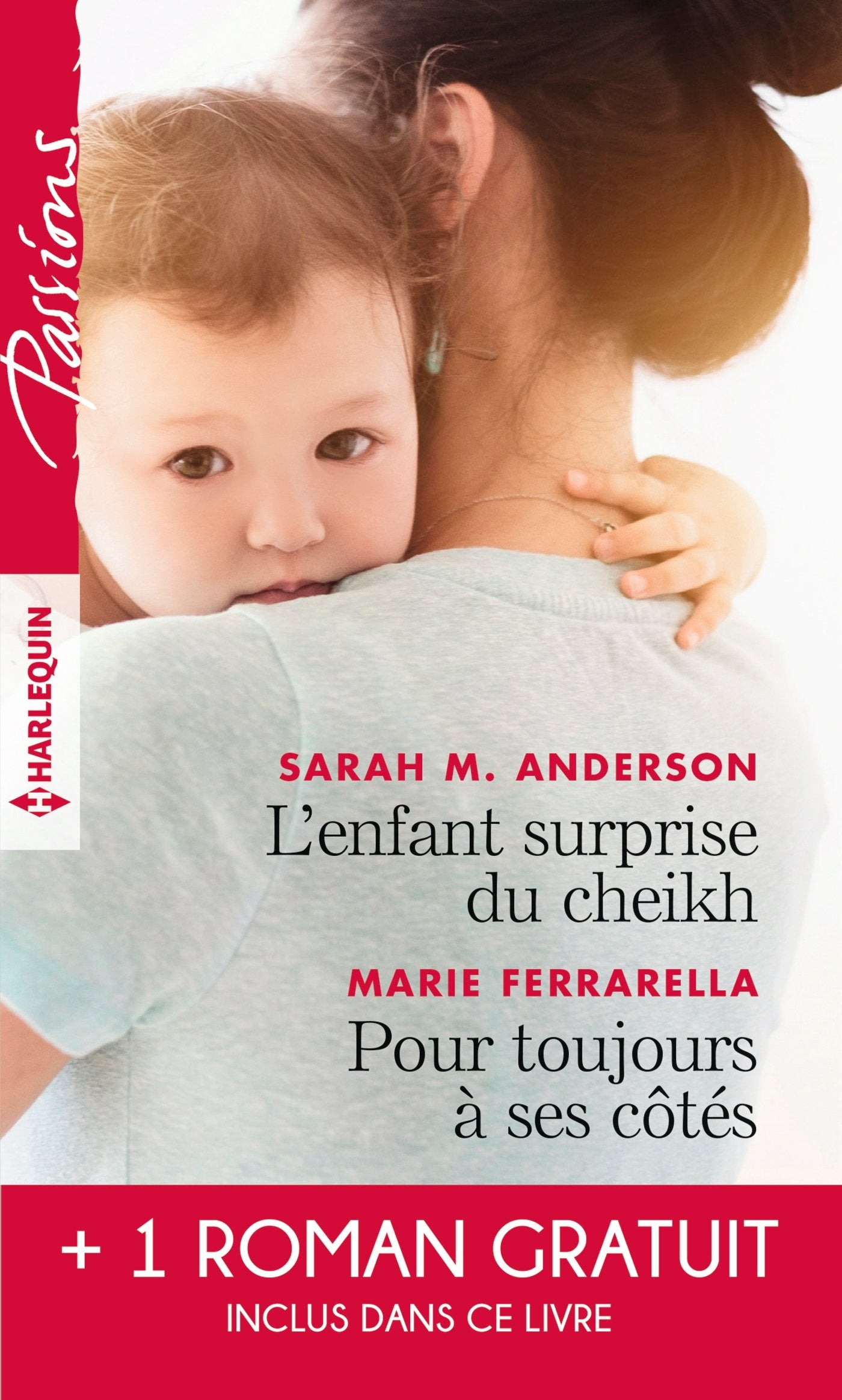 L'enfant surprise du cheikh - Pour toujours à ses côtés - Bien plus qu'une nuit 9782280364713