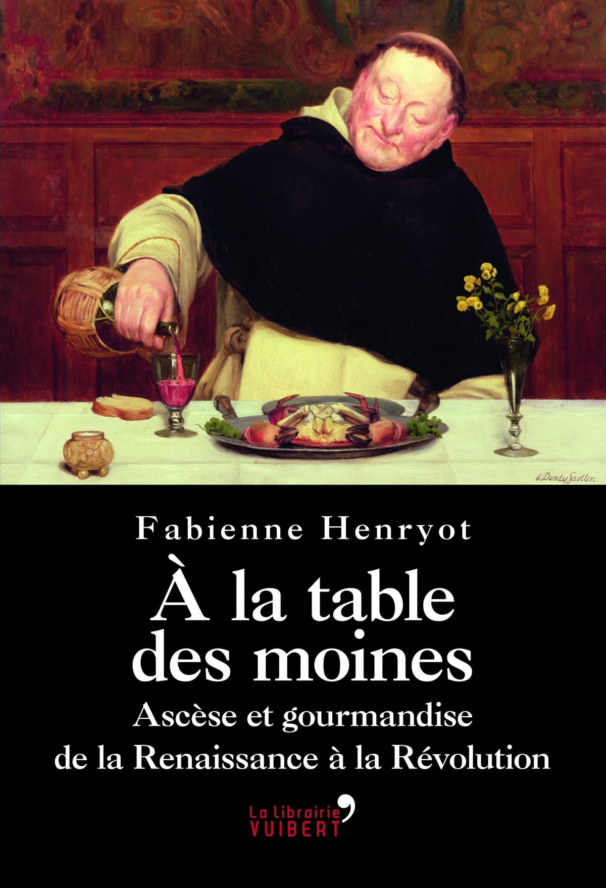 A la table des moines - Ascèse et gourmandise de la Renaissance à la Révolution 9782311002560