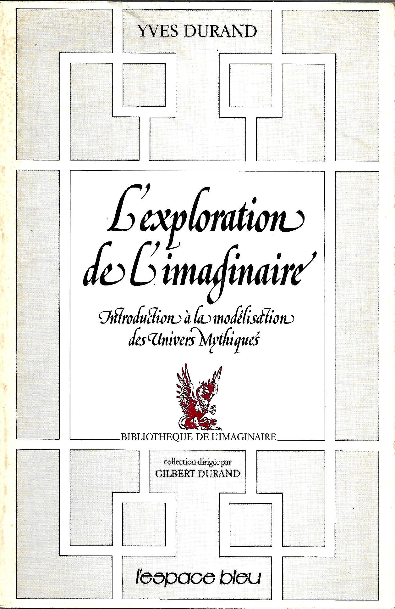 L'exploration de l'imaginaire : Introduction à la modélisation des univers mythiques 9782867660115