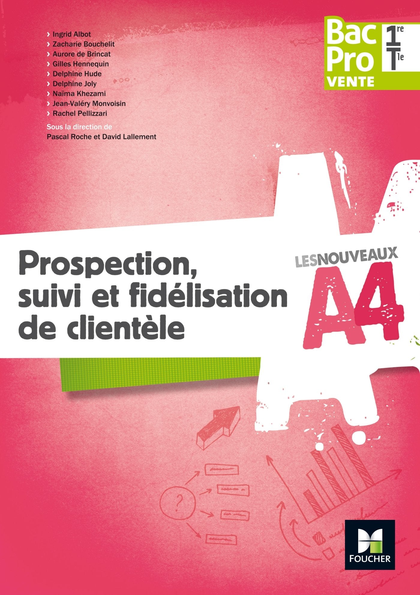 Les nouveaux A4 - Prospection, suivi et fidélisation de clientèle 1re/Tle Bac Pro Vente - Éd. 2017 9782216145669