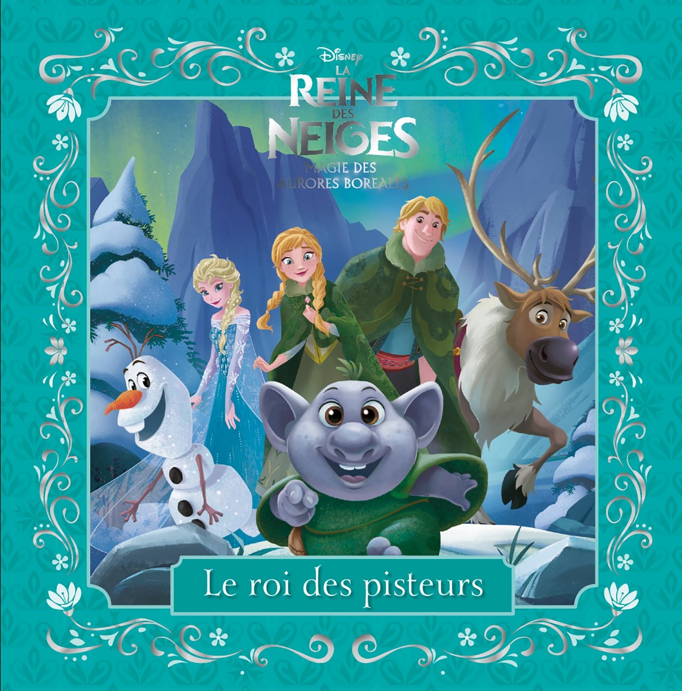 La Reine des Neiges - Magie des aurores boréales: Le roi des pisteurs 9782014010770