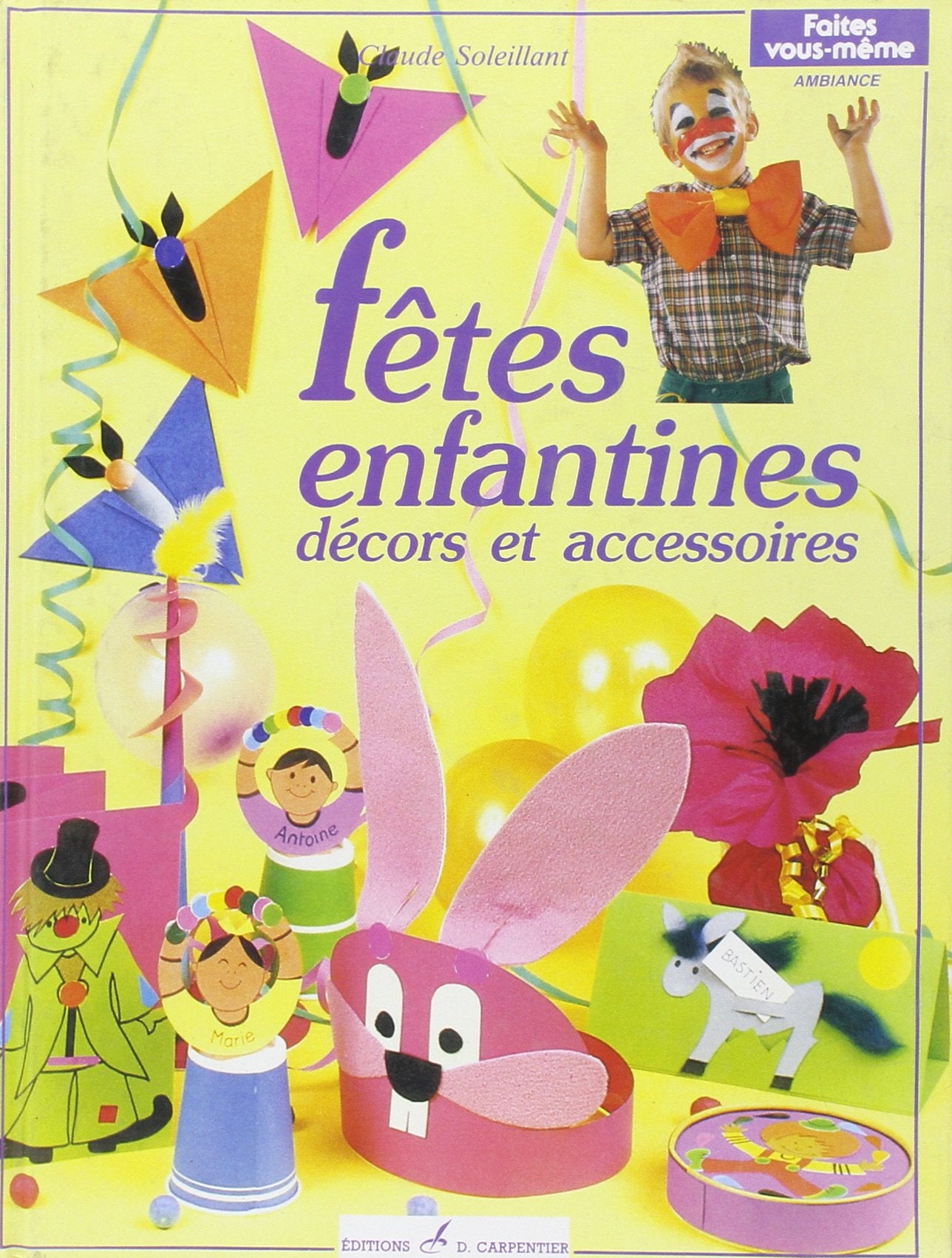 Fetes Enfantines. Decors Et Accessoires 9782906962248