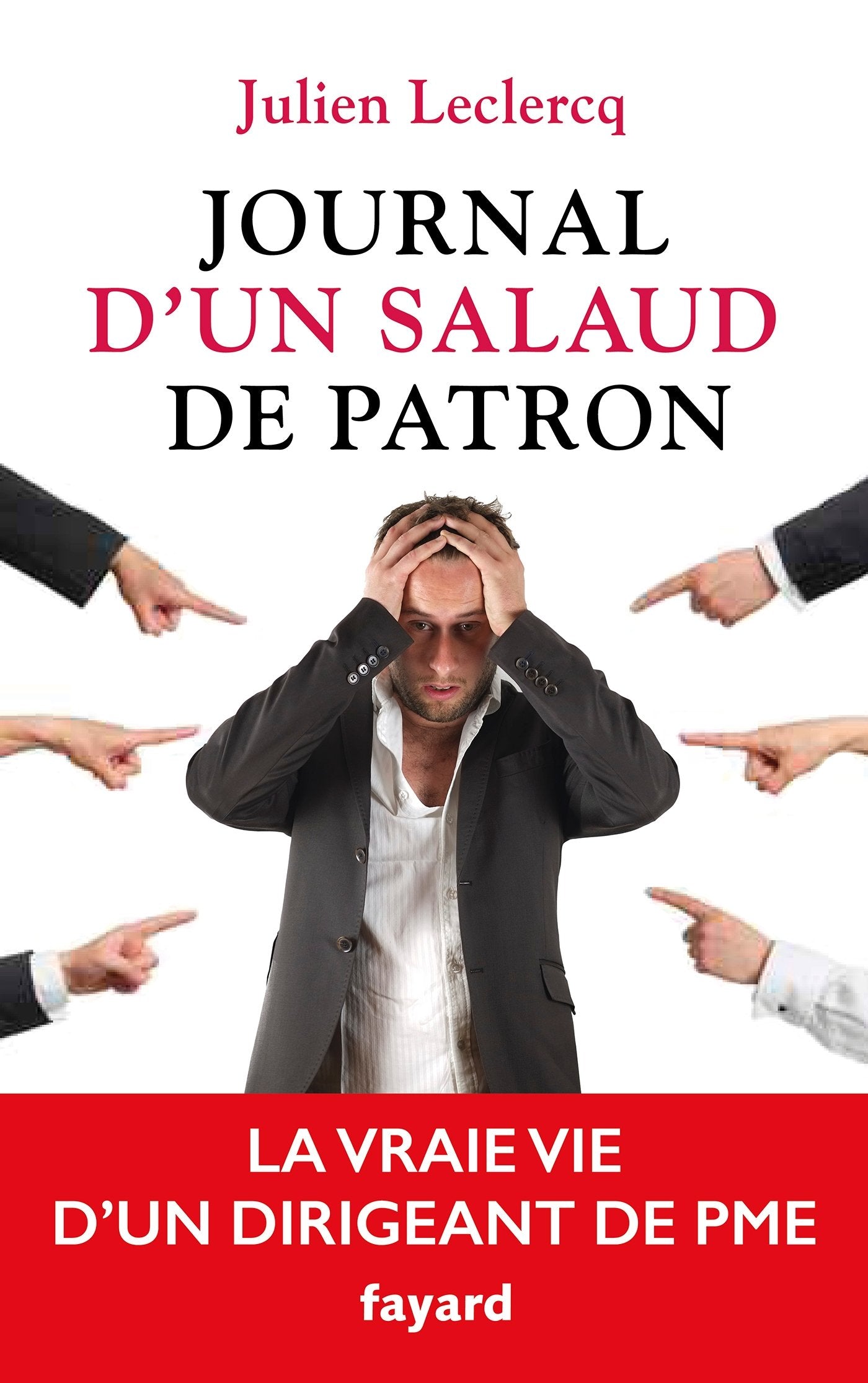 Journal d'un salaud de patron: La vraie vie d'un dirigeant de PME 9782213686875