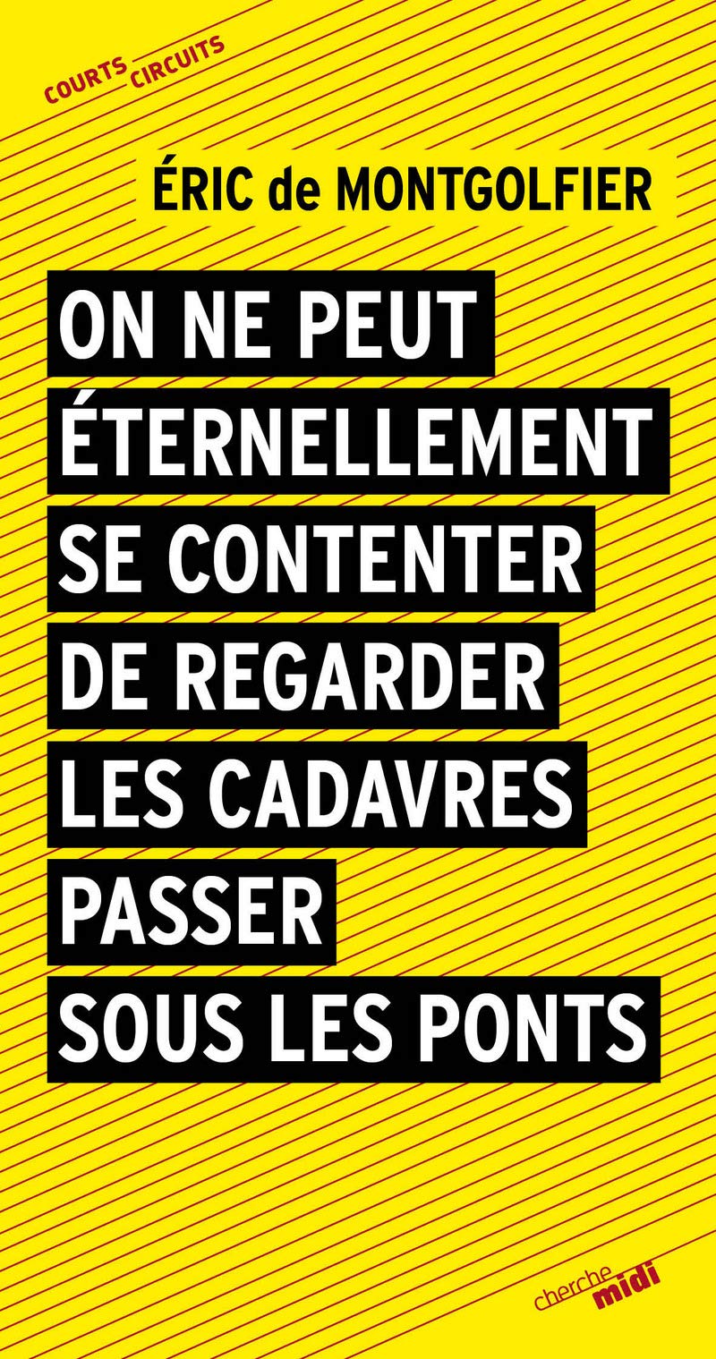 On ne peut éternellement se contenter de regarderles cadavres passer sous les ponts 9782749153827