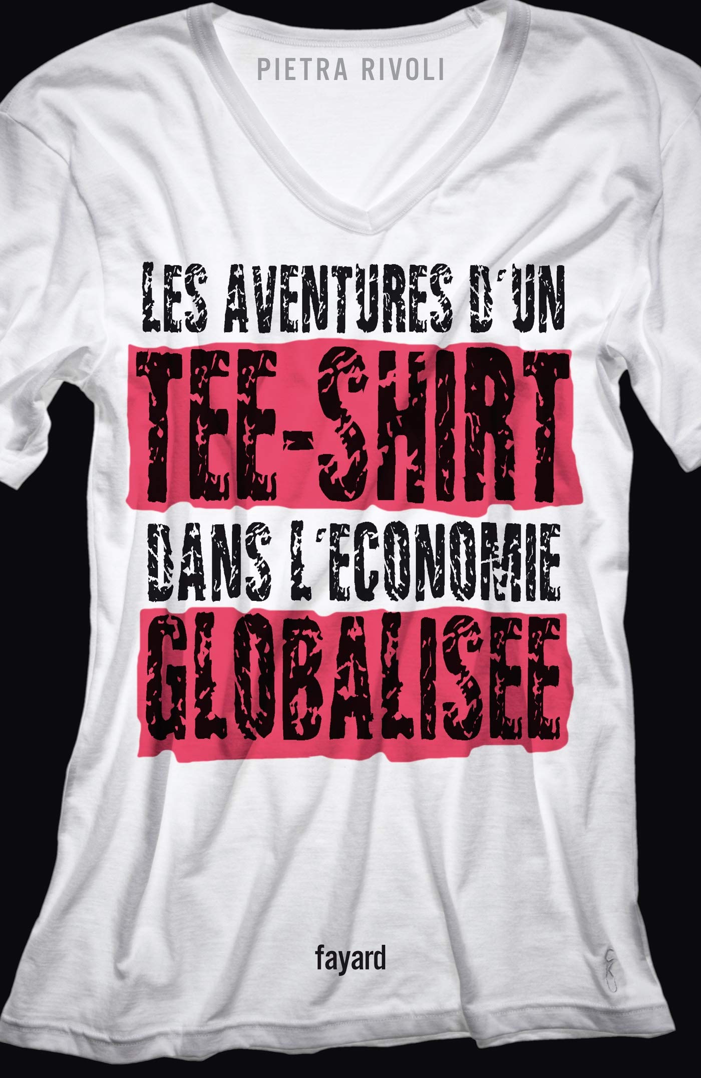 Les aventures d'un tee-shirt dans l'économie globalisée 9782213632216
