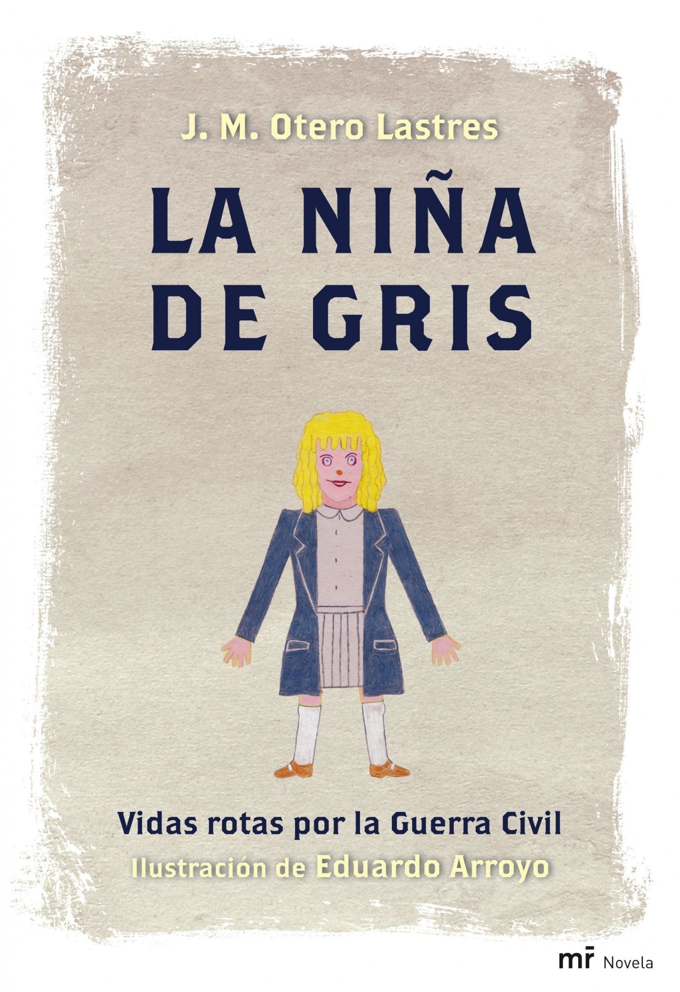 La niña de gris: Vidas rotas por la Guerra Civil. Ilustración de Eduardo Arroyo 9788427035522