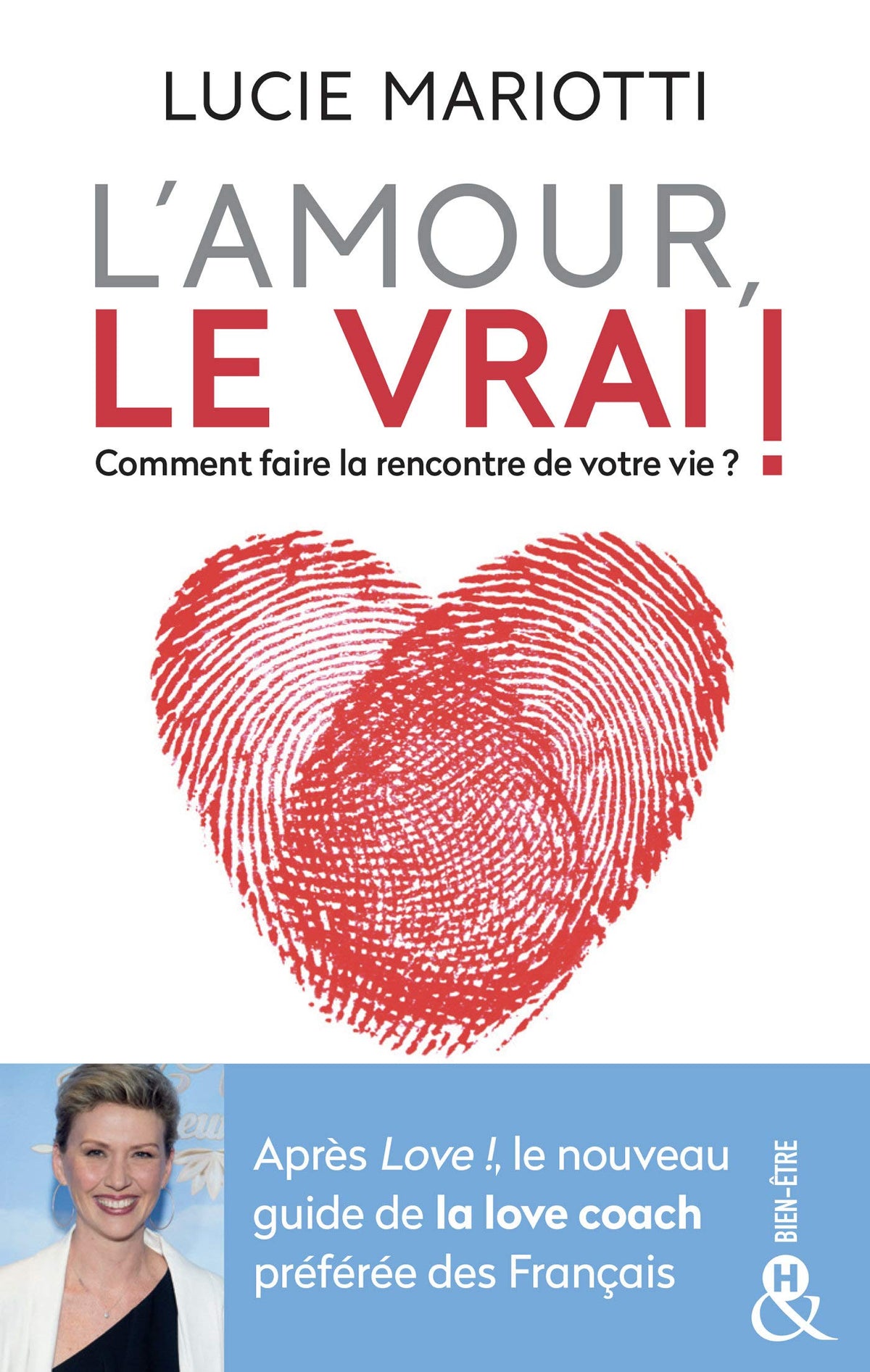 L'amour, le VRAI !: Comment faire la rencontre de votre vie 9782280430463