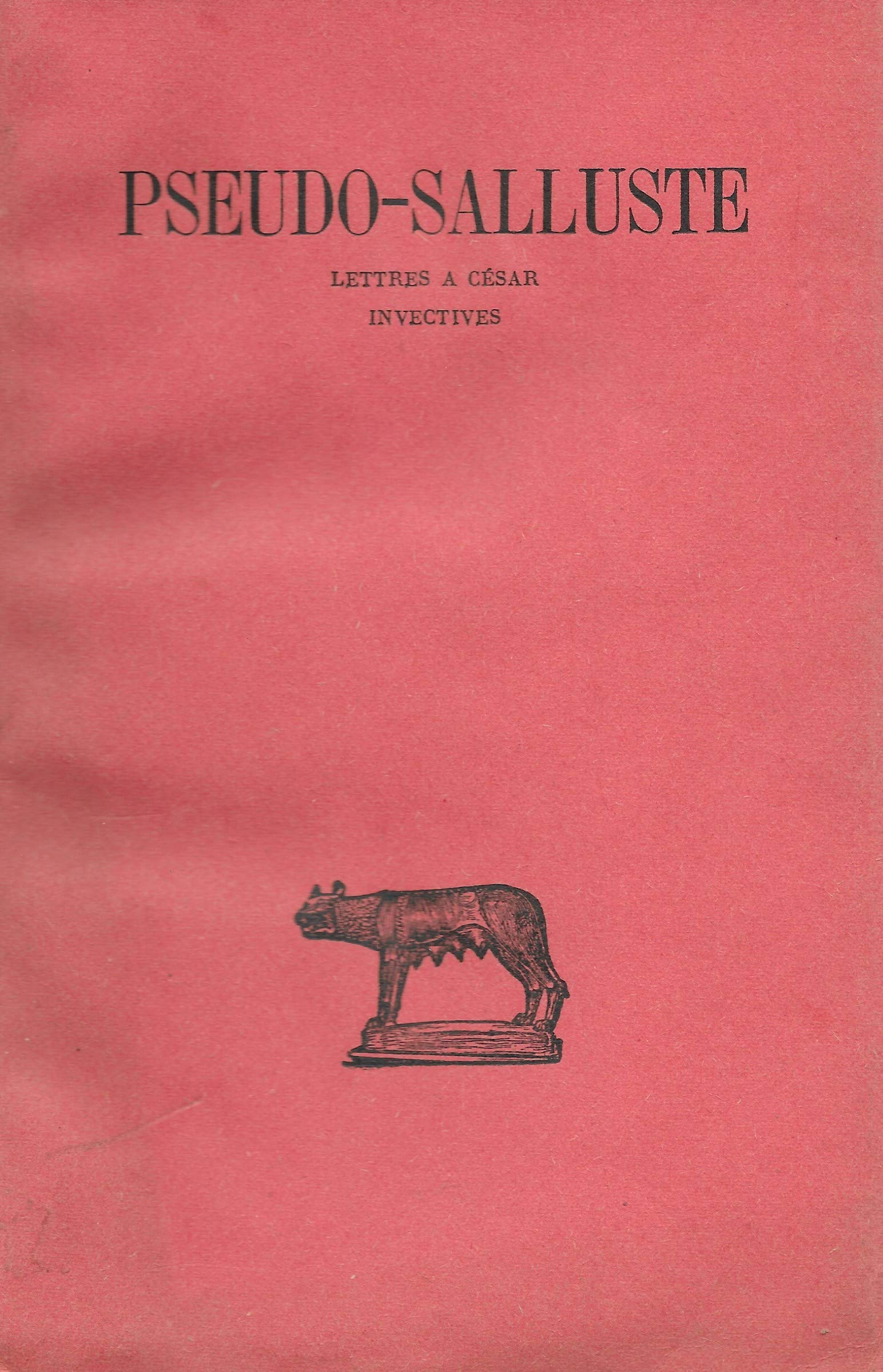 Pseudo-Salluste. Lettres à César : EEpistulae ad Caesarem senem de republicae. Invectives eInvectivae Sallustii in Tullium et M. Tullii in Sallustiume. Texte établi, traduit et commenté par A. Alfred Ernout