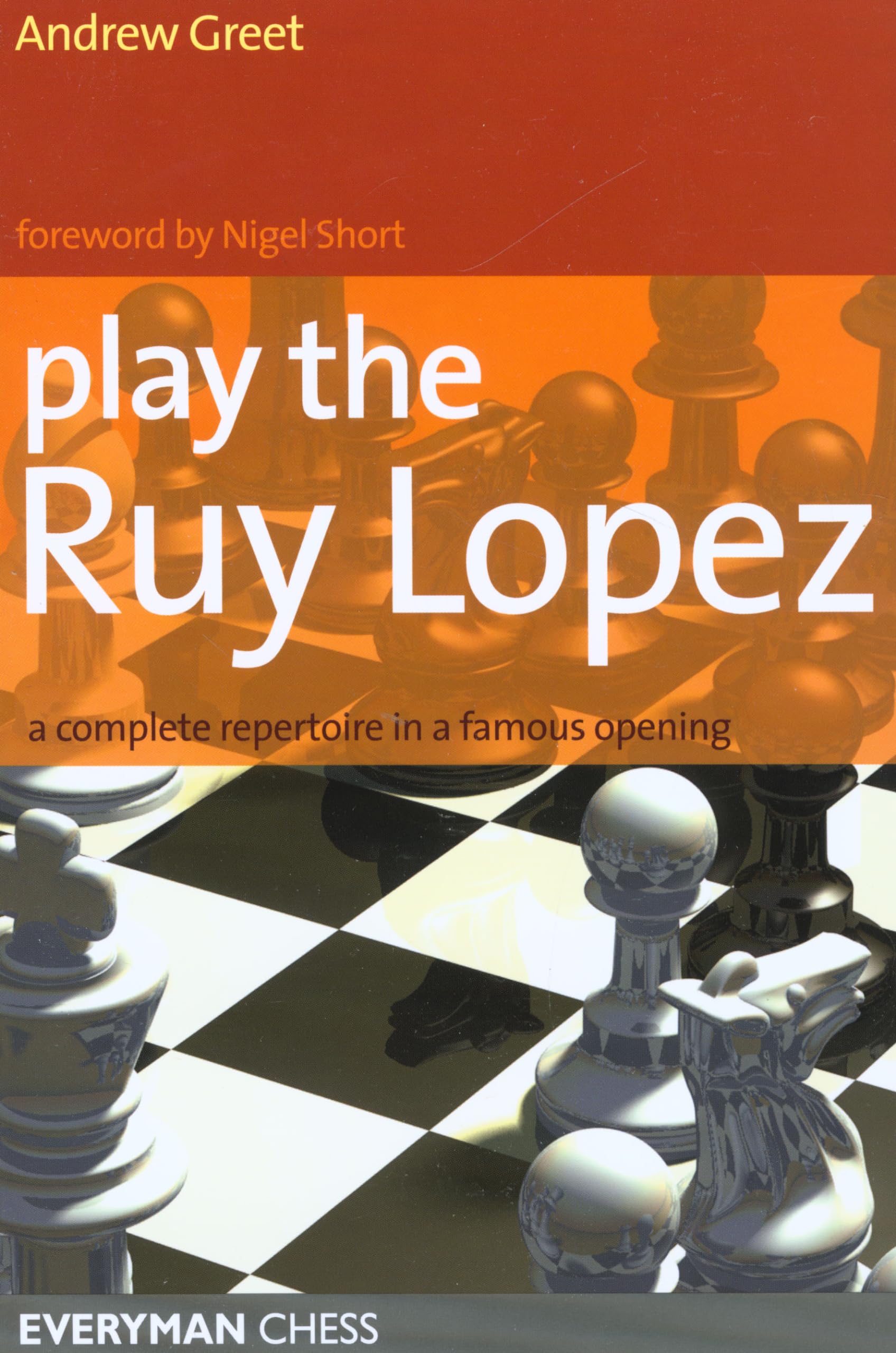 Play the Ruy Lopez: A Complete Repertoire in a Famous Opening 9781857444278