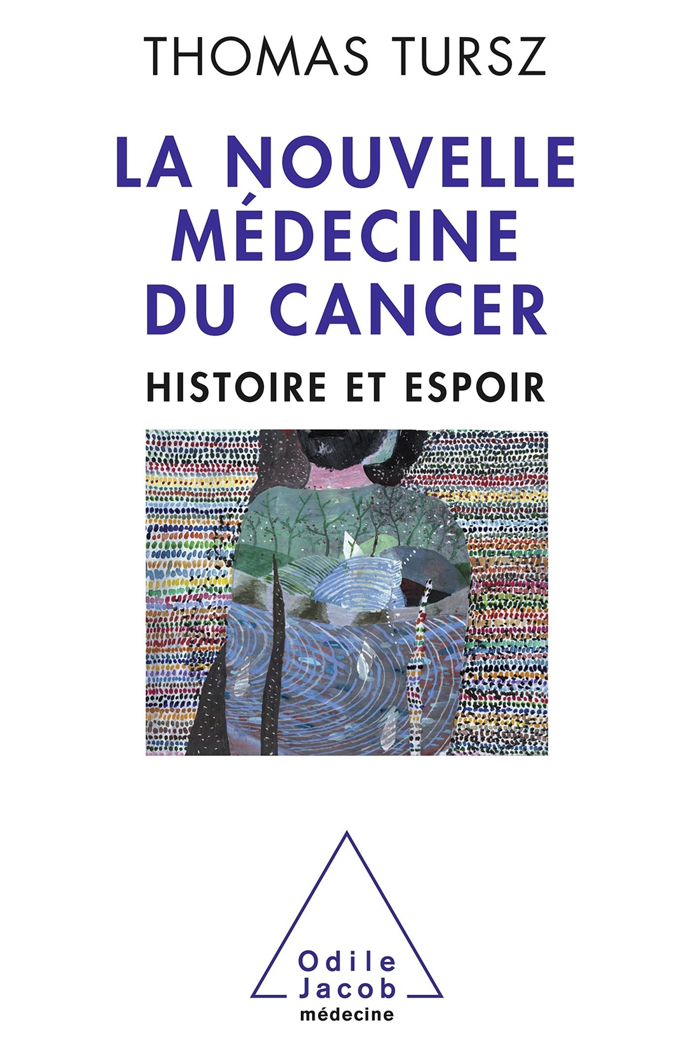 La Nouvelle Médecine du cancer: Histoire et espoir 9782738129079