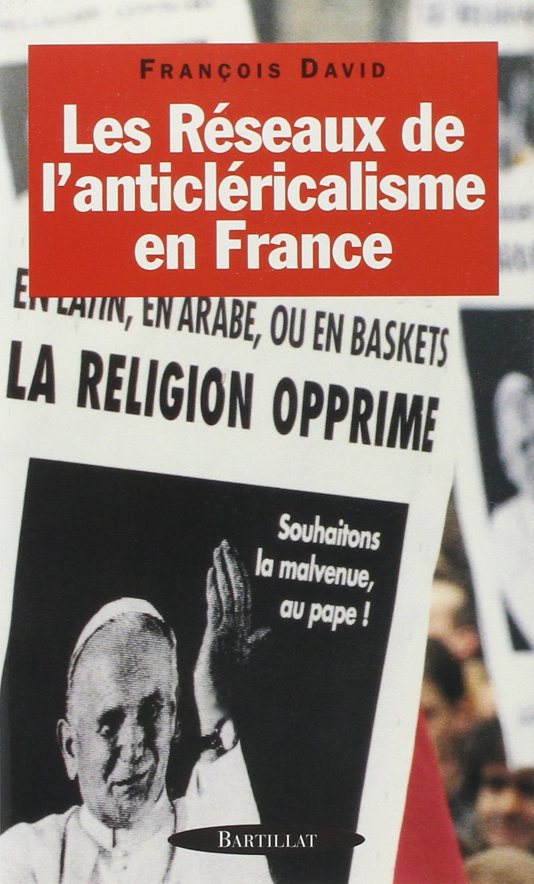 Les réseaux de l'anticléricalisme en France 9782841001156