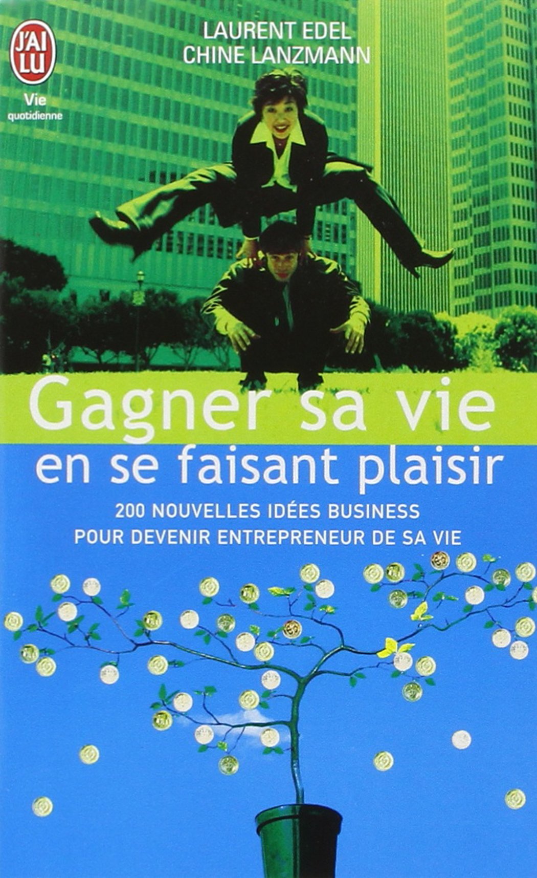 Gagner sa vie en se faisant plaisir: 200 nouvelles idées de business pour devenir entrepreneur de sa vie 9782290003831