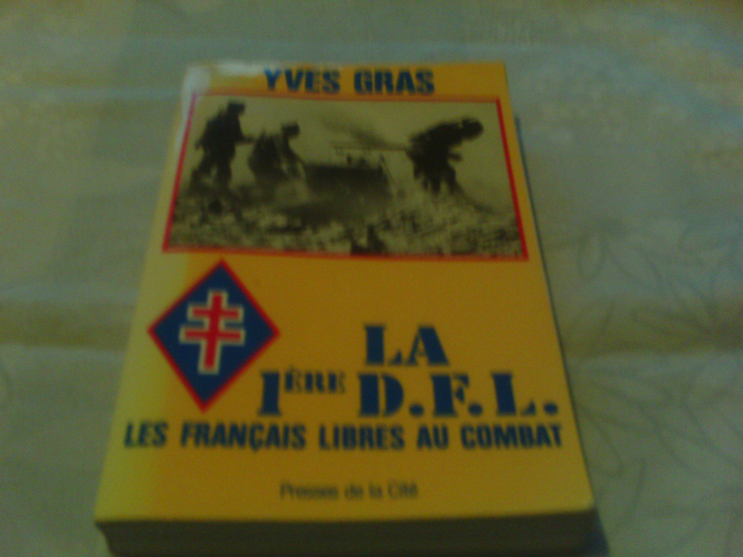 La 1ère DFL - Les français libres au combat. 9782258012820