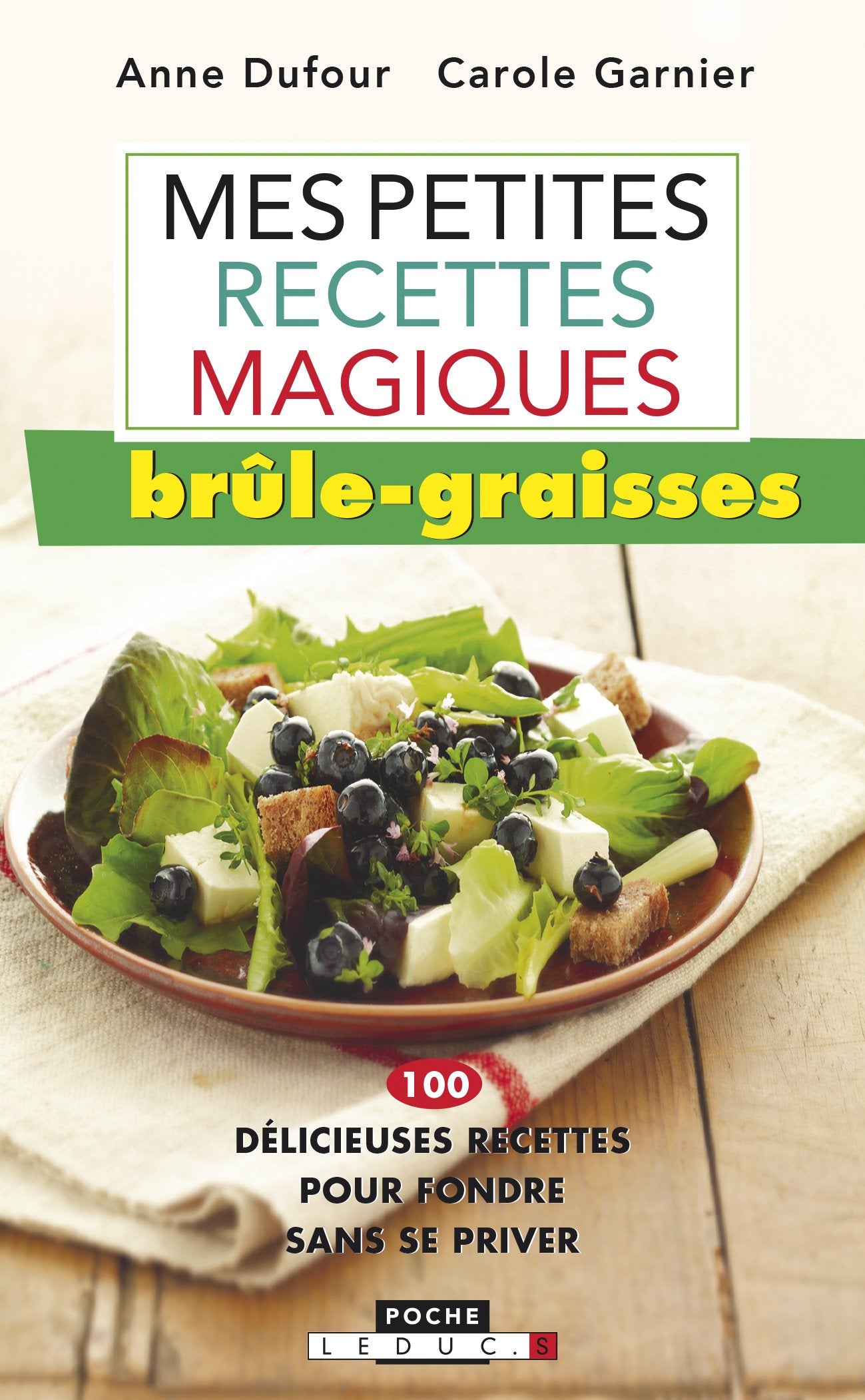 Mes petites recettes magiques brûle-graisse: 100 délicieuses recettes pour fondre sans se priver 9782848997186