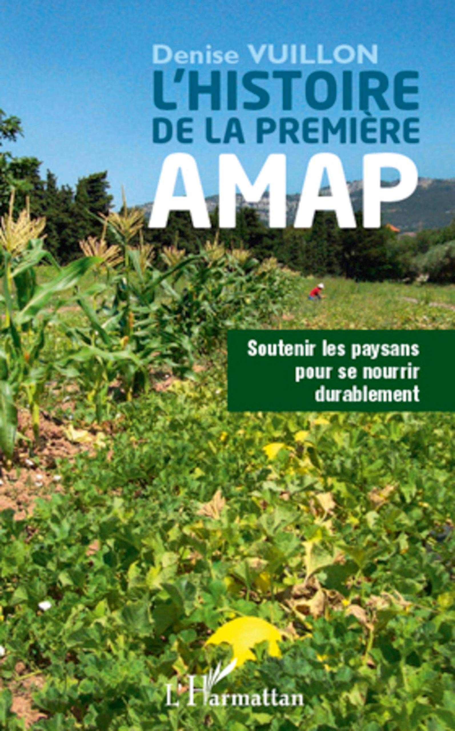 Histoire de la première AMAP: Soutenir les paysans pour se nourrir durablement 9782296564060