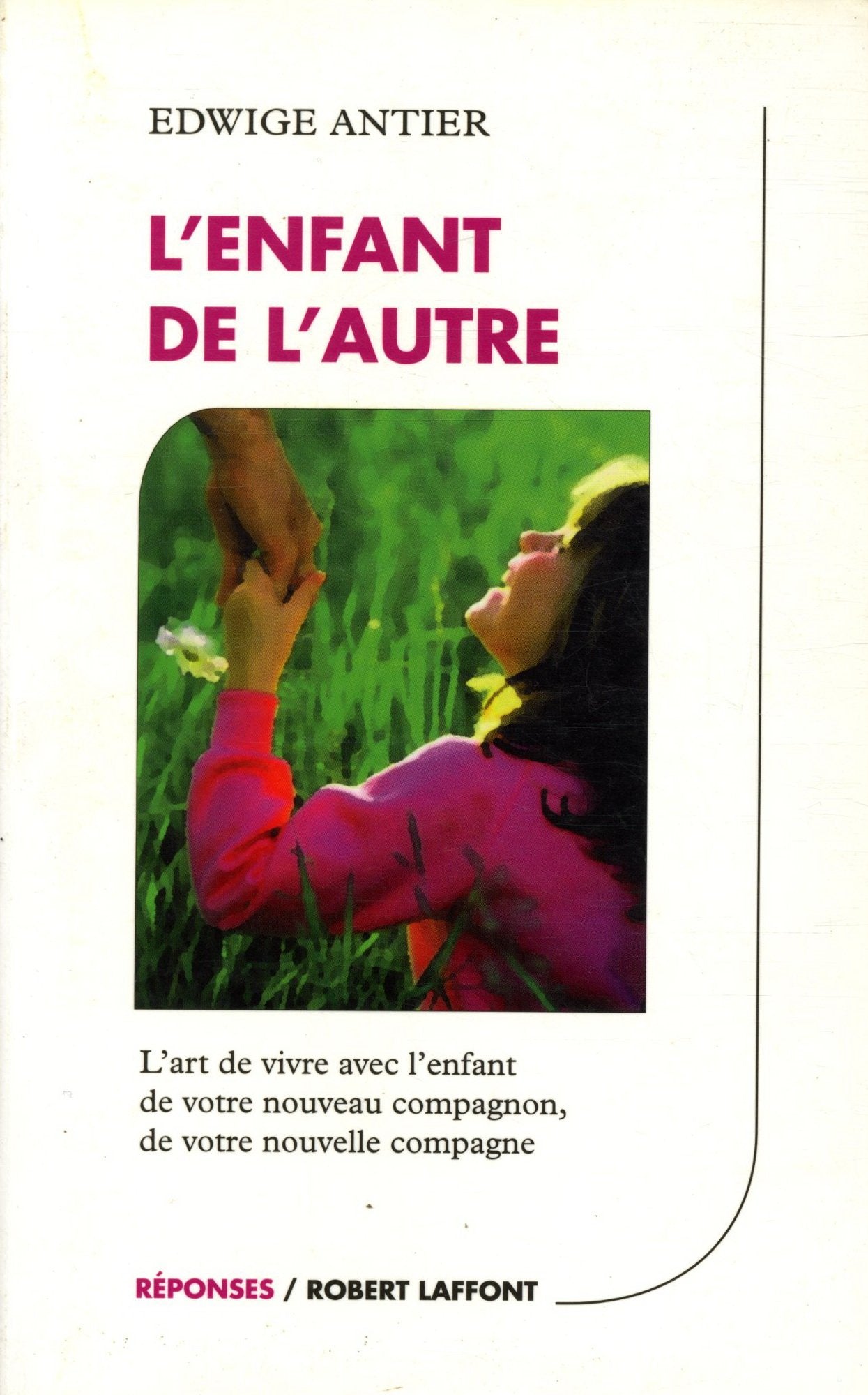 L'Enfant De L'Autre. L'Art De Vivre Avec L'Enfant De Votre Nouveau Compagnon, De Votre Nouvelle Compagne 9782221091210
