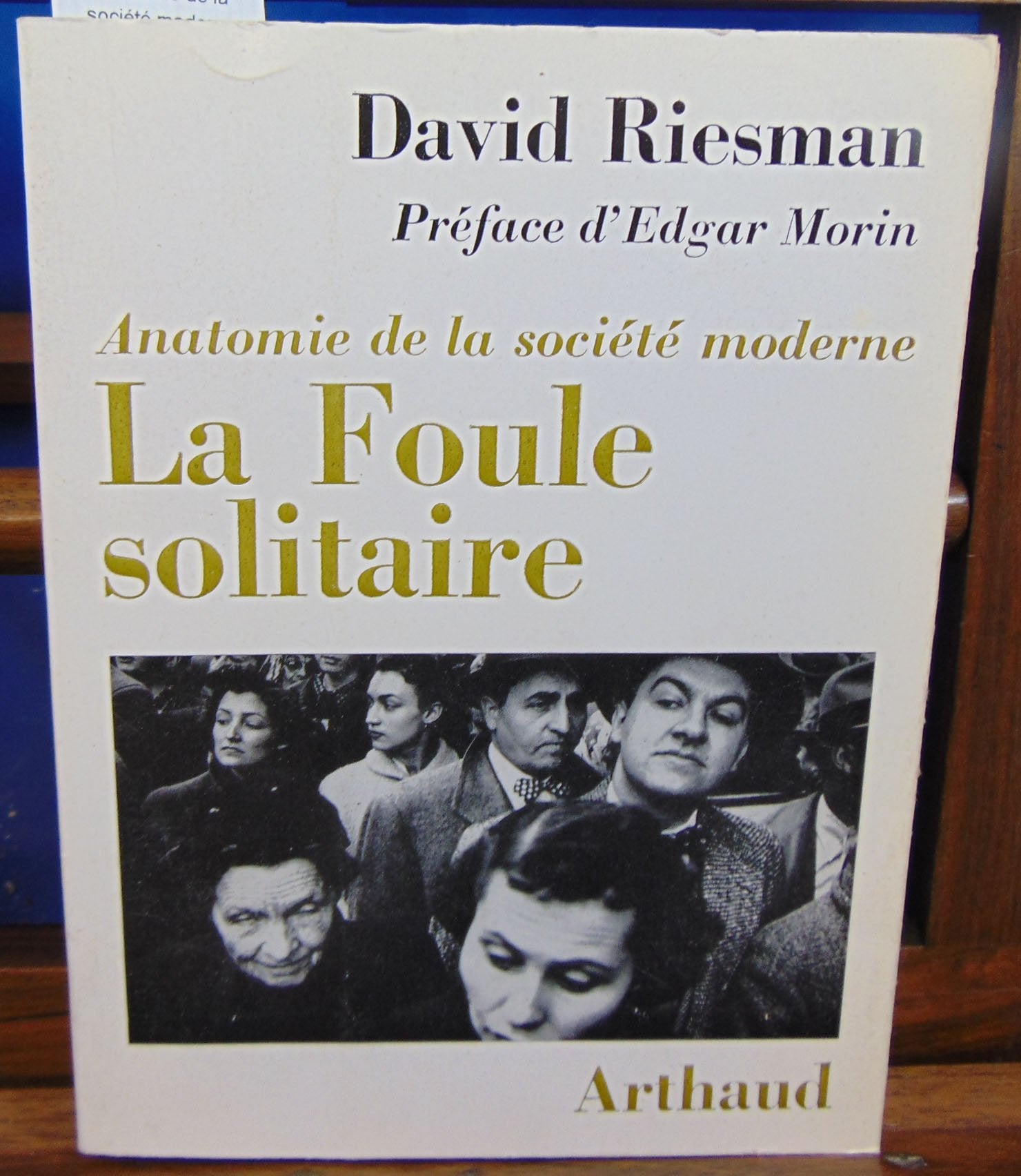 La Foule solitaire. Anatomie de la société moderne. Préface d' Edgar Morin