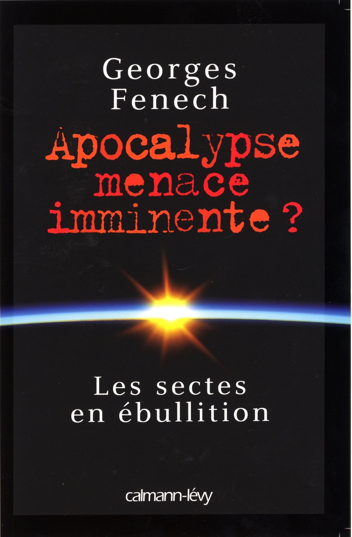Apocalypse : menace imminente ?: Les Sectes en ébullition 9782702143902