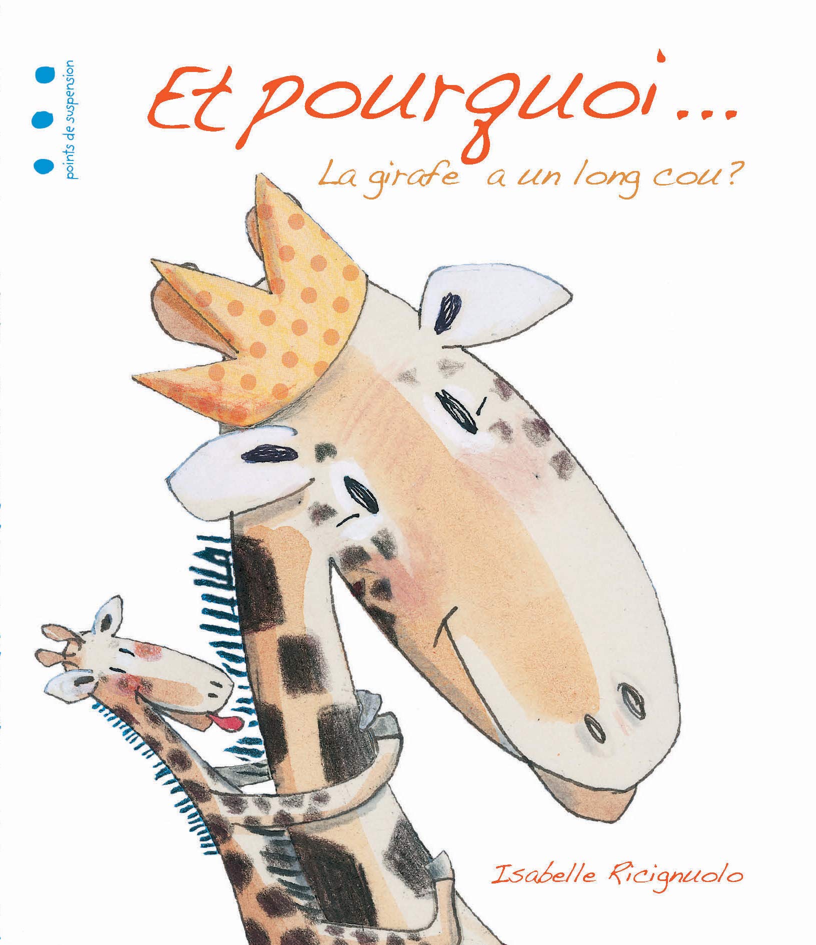 Et pourquoi... La girafe a un long cou ? 9782912138927