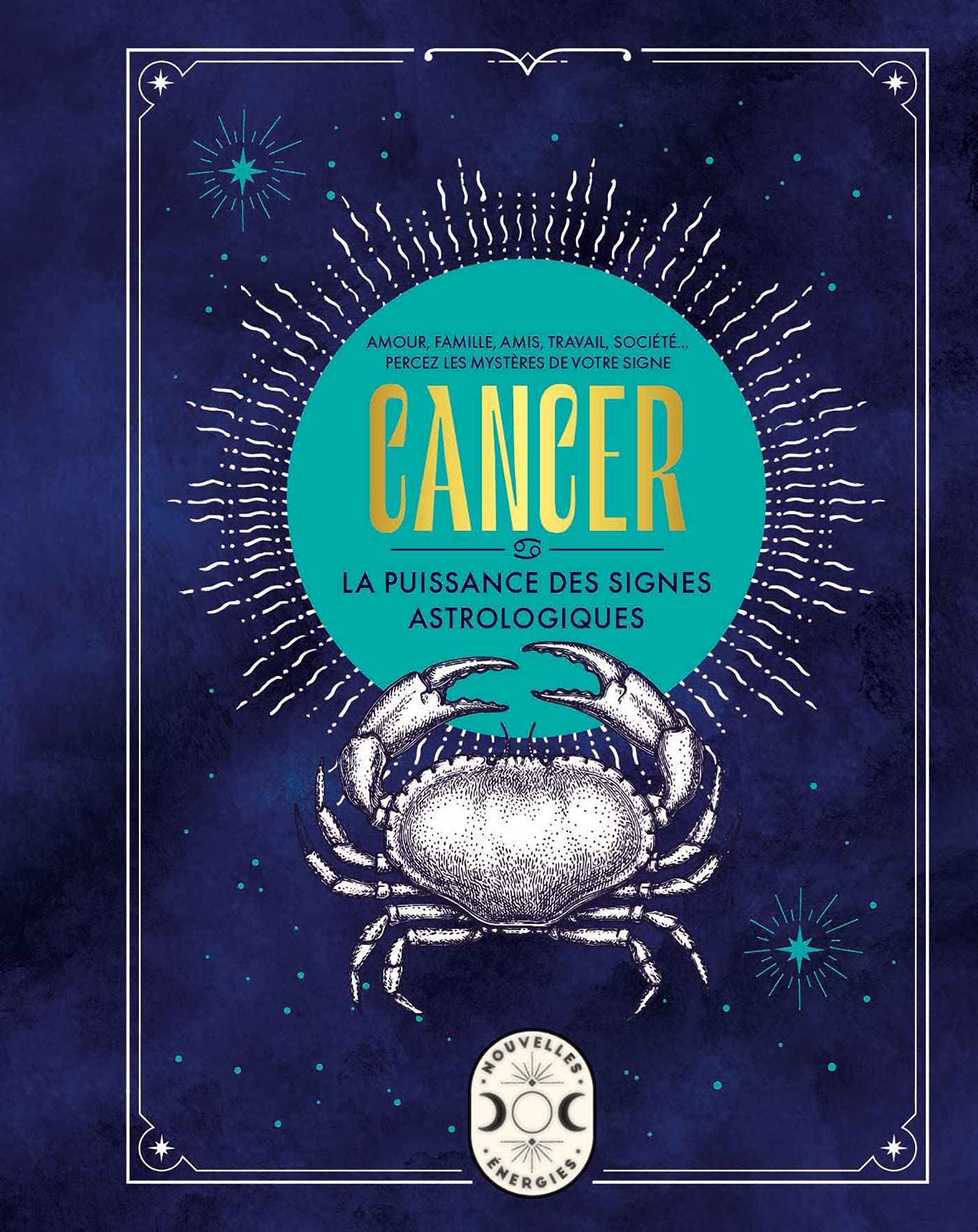 Cancer, la puissance des signes astrologiques 9782036009608