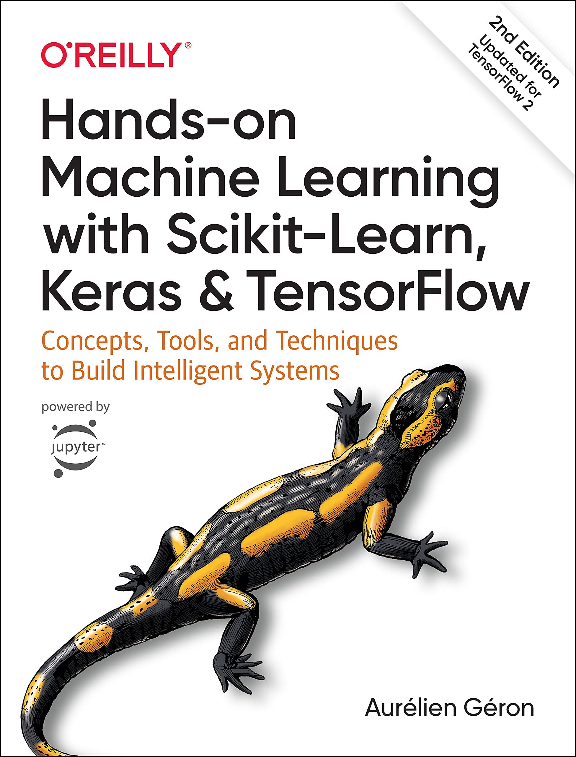 Hands-On Machine Learning with Scikit-Learn, Keras, and Tensorflow: Concepts, Tools, and Techniques to Build Intelligent Systems 9781492032649