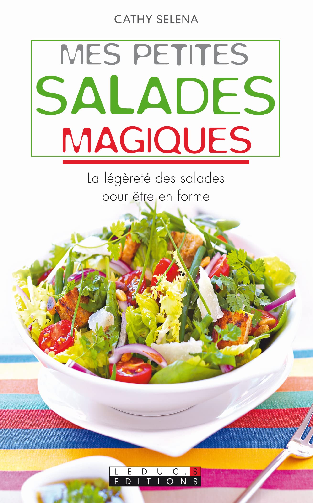 Mes petites salades magiques: La légèreté des salades pour être en forme 9782848993157