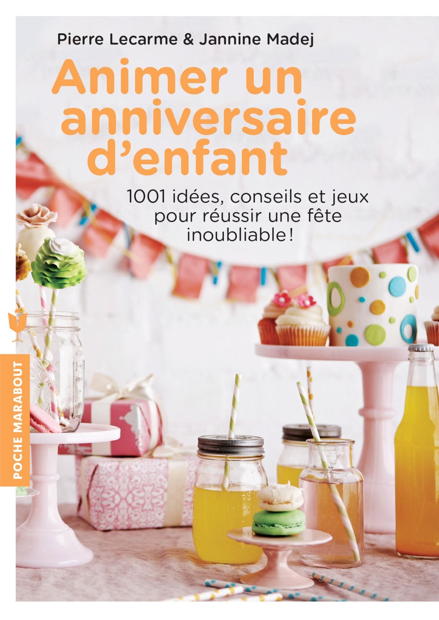 Animer un anniversaire d'enfant: 1001 idées, conseils et jeux pour réussir une fête inoubliable 9782501087636