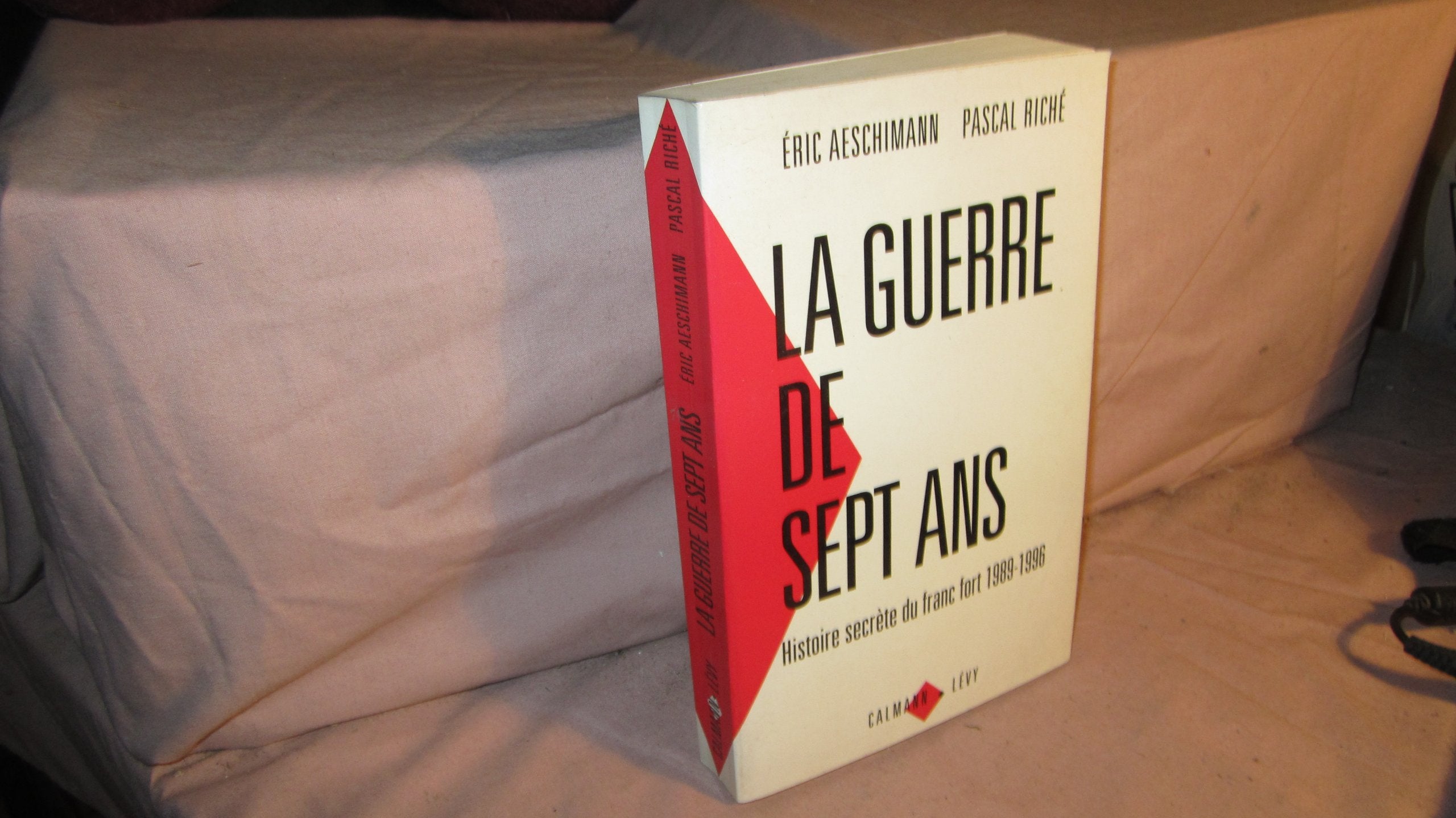 La guerre de sept ans: Histoire secrète du franc fort, 1989-1996 9782702126301