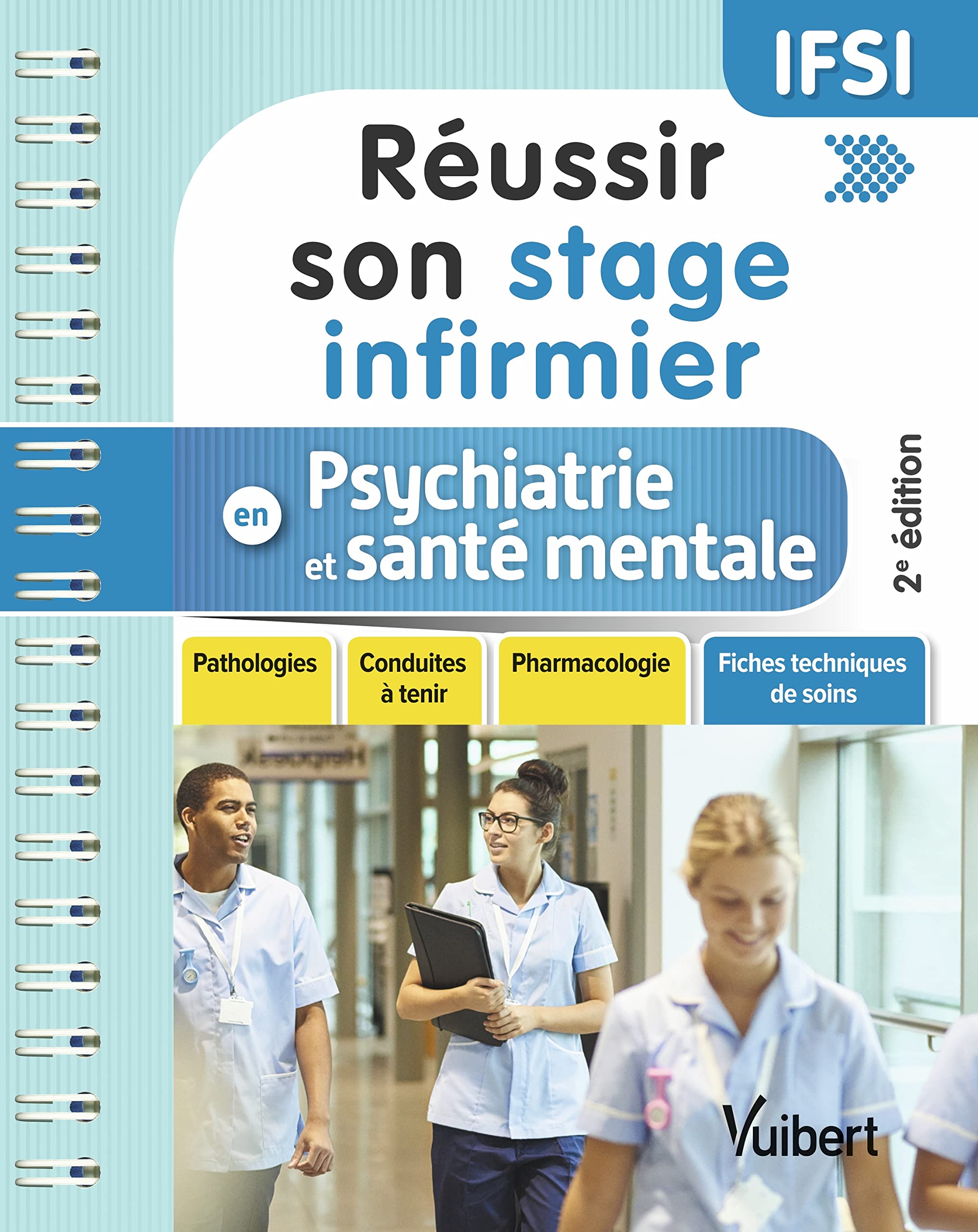 Réussir son stage infirmier en psychiatrie et santé mentale: Pathologies - Conduites à tenir - Pharmacologie - Fiches techniques de soins 9782311660906