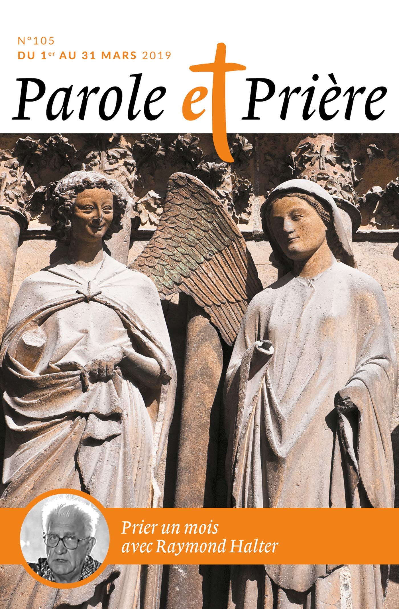 Parole et Prière n° 105 mars 2019: Raymond Halter 9772109571057