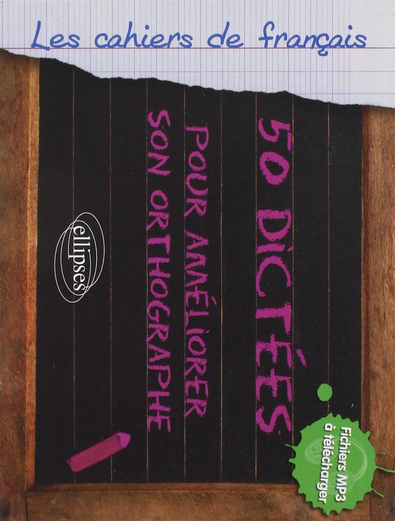 50 dictées pour améliorer son orthographe (+fichiers audio MP3 à télécharger) 9782729842581