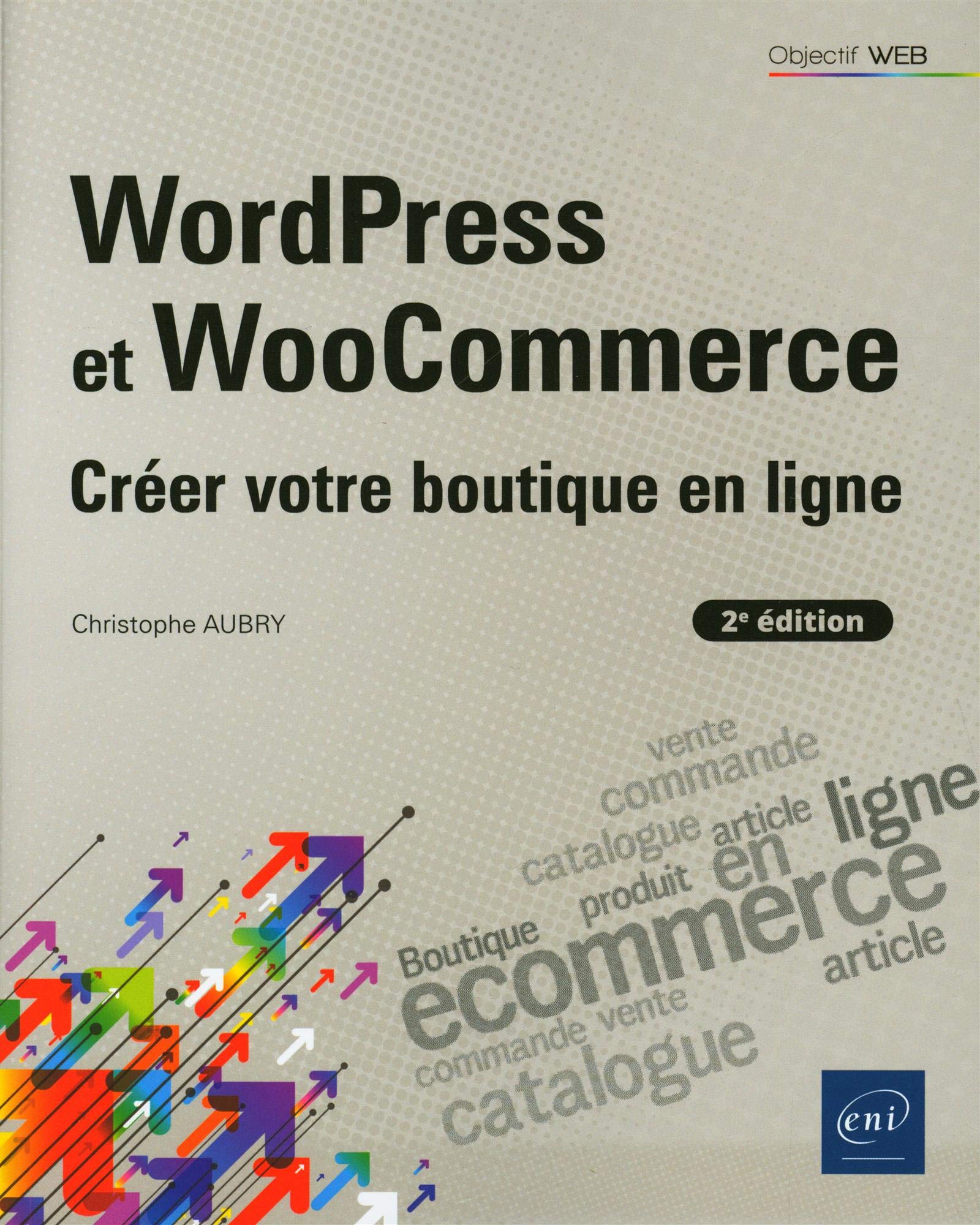 WordPress et WooCommerce (2e édition) - Créer votre boutique en ligne 9782409024542