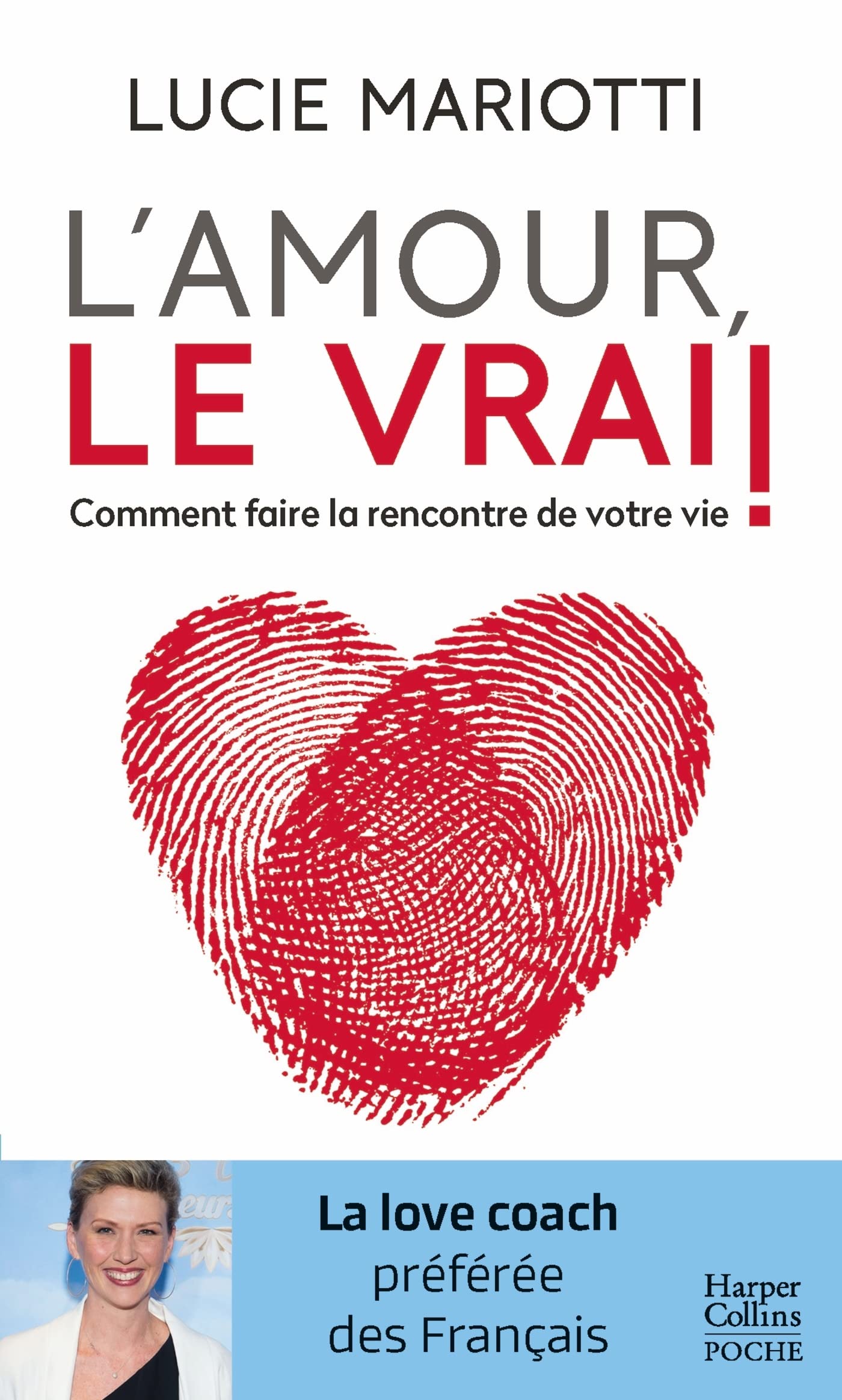 L'amour, le vrai !: Comment faire la rencontre de votre vie 9791033908258