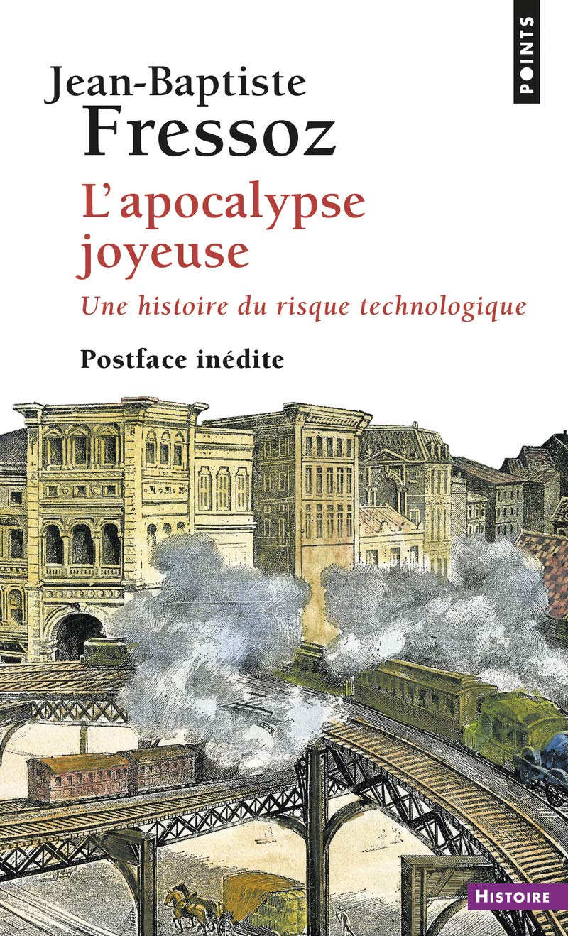 L'Apocalypse joyeuse: Une histoire du risque technologique 9782757882610