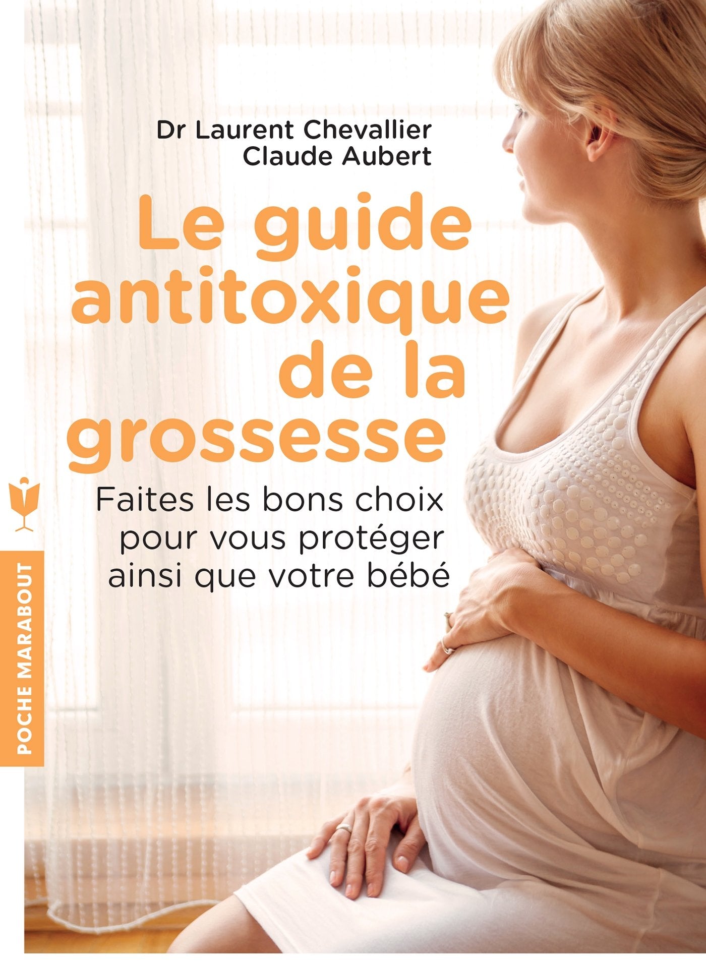 Le guide anti-toxique de la grossesse: Faire les bons choix pour se protéger 9782501116985