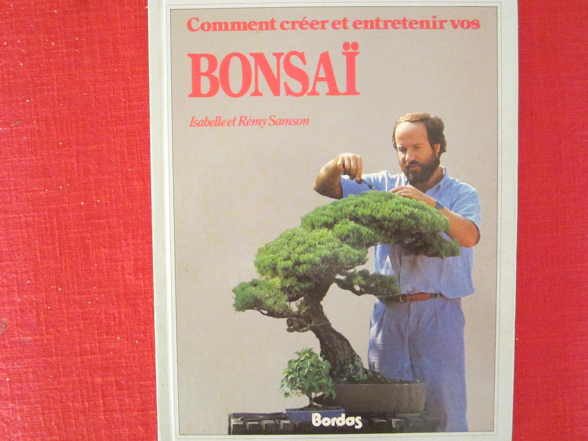 Comment créer et entretenir vos bonsaï 9782702812006