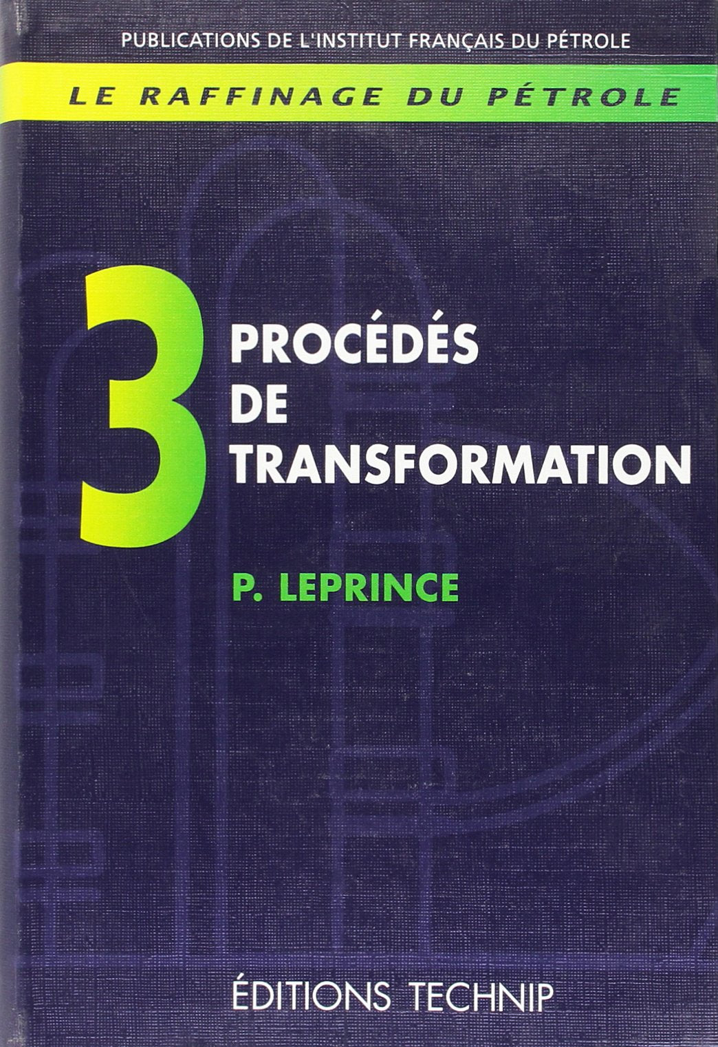 Le Raffinage Du Petrole.Tome 3, Procedes De Transformation 9782710807308