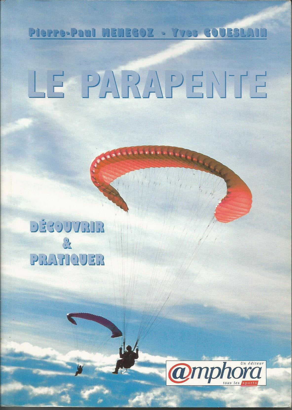 Le Parapente. Découvrir et pratiquer 9782851803153
