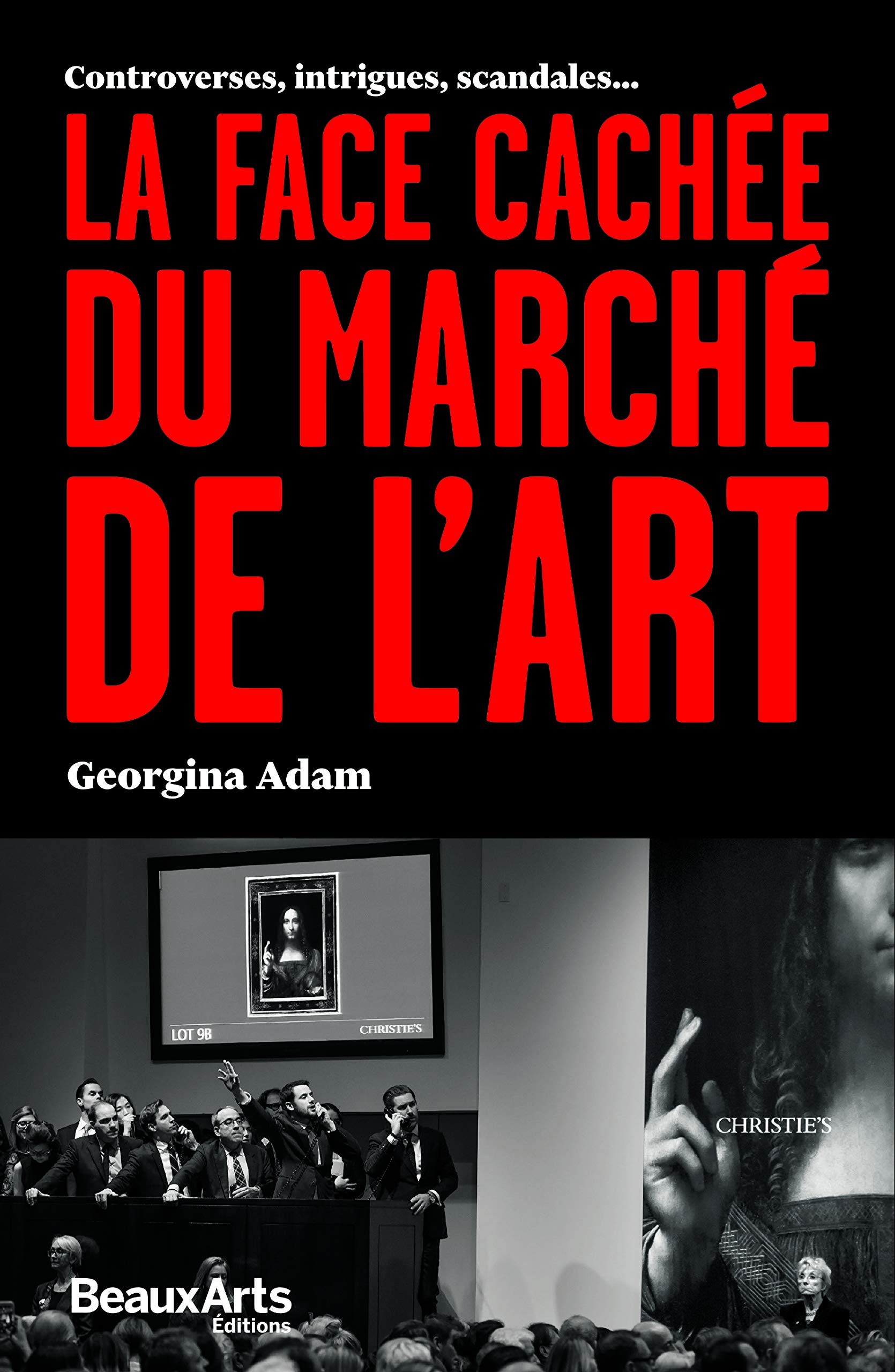 LA FACE CACHEE DU MARCHE DE L'ART: CONTROVERSES, INTRIGUES, SCANDALES... 9791020404916