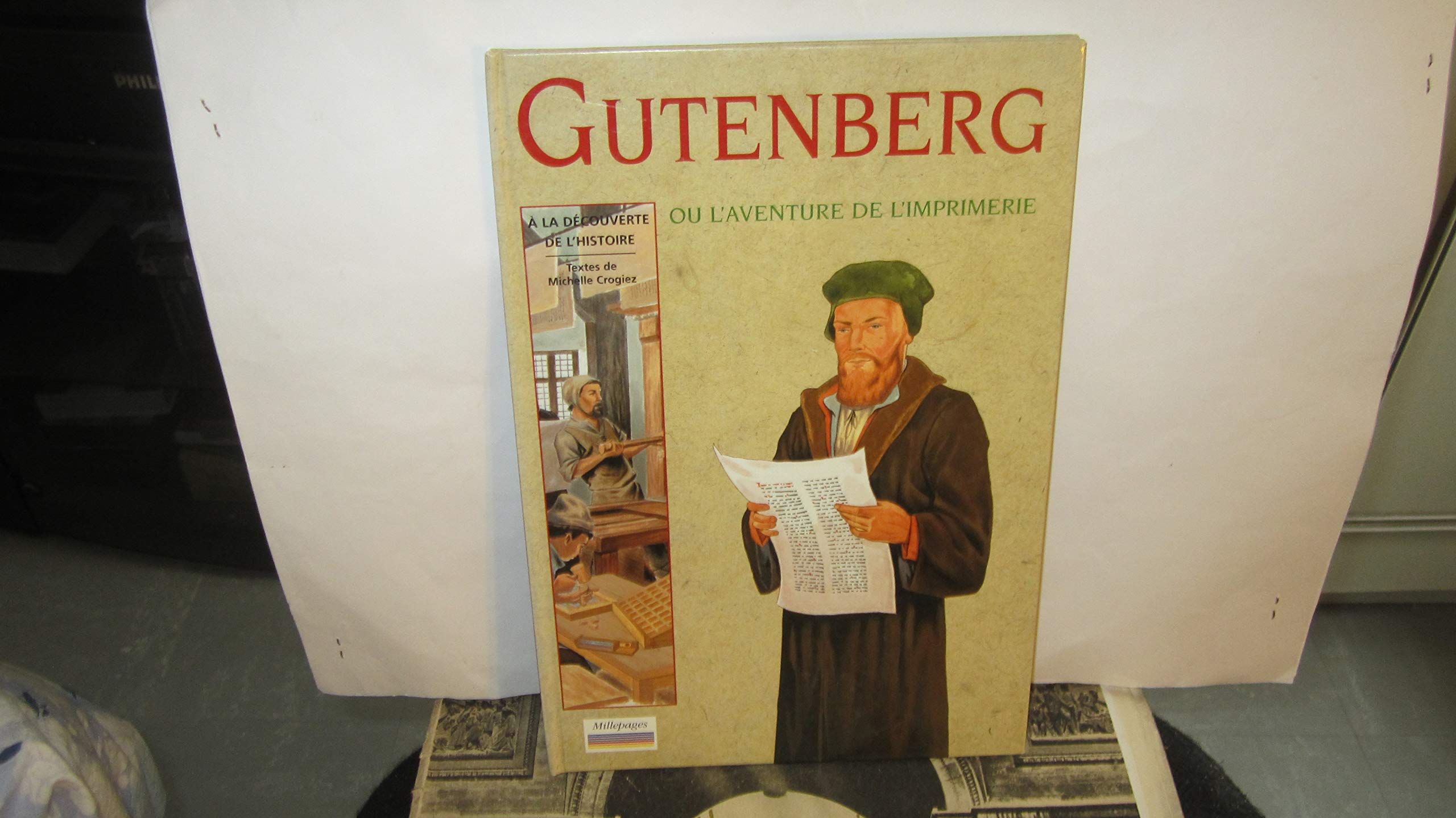 Gutenberg: Ou l'aventure de l'imprimerie 9782842180416